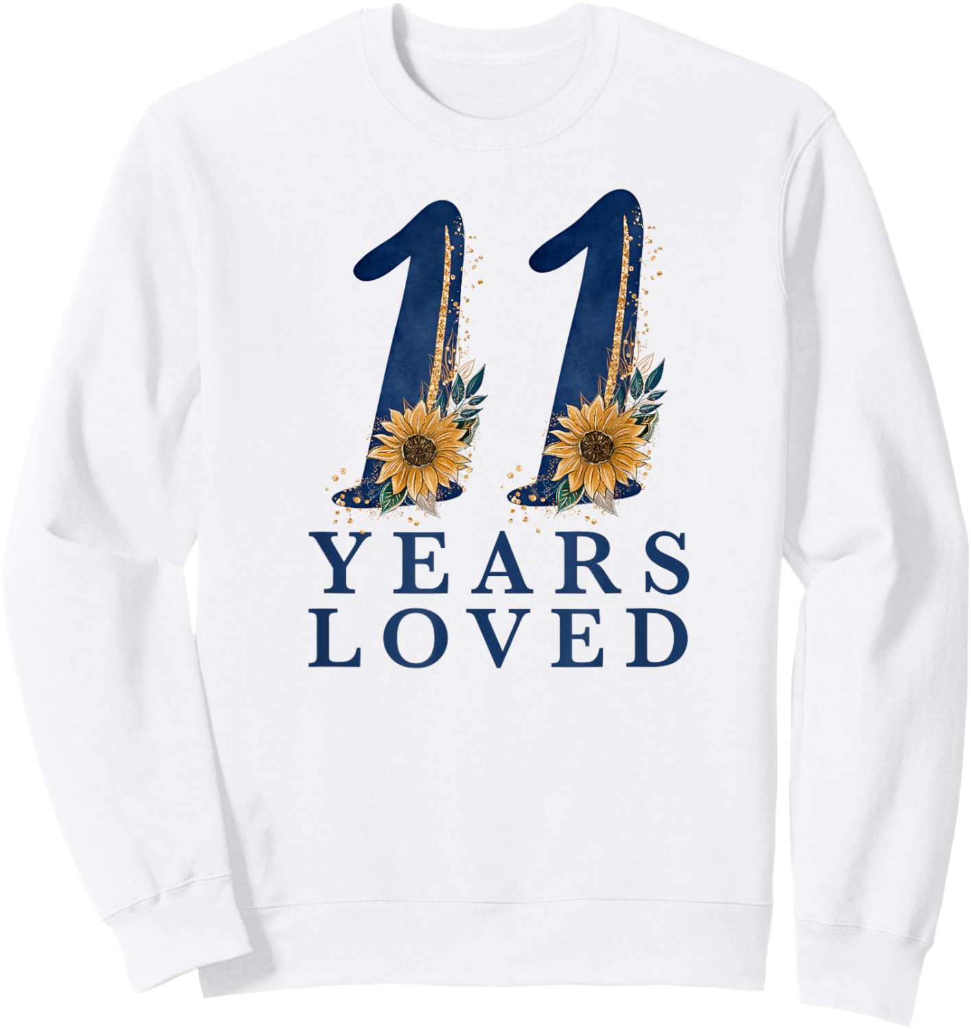 11 Year Old | 11th Birthday for Girls | 11 Years Loved Sweatshirt - Sweatshirt | White