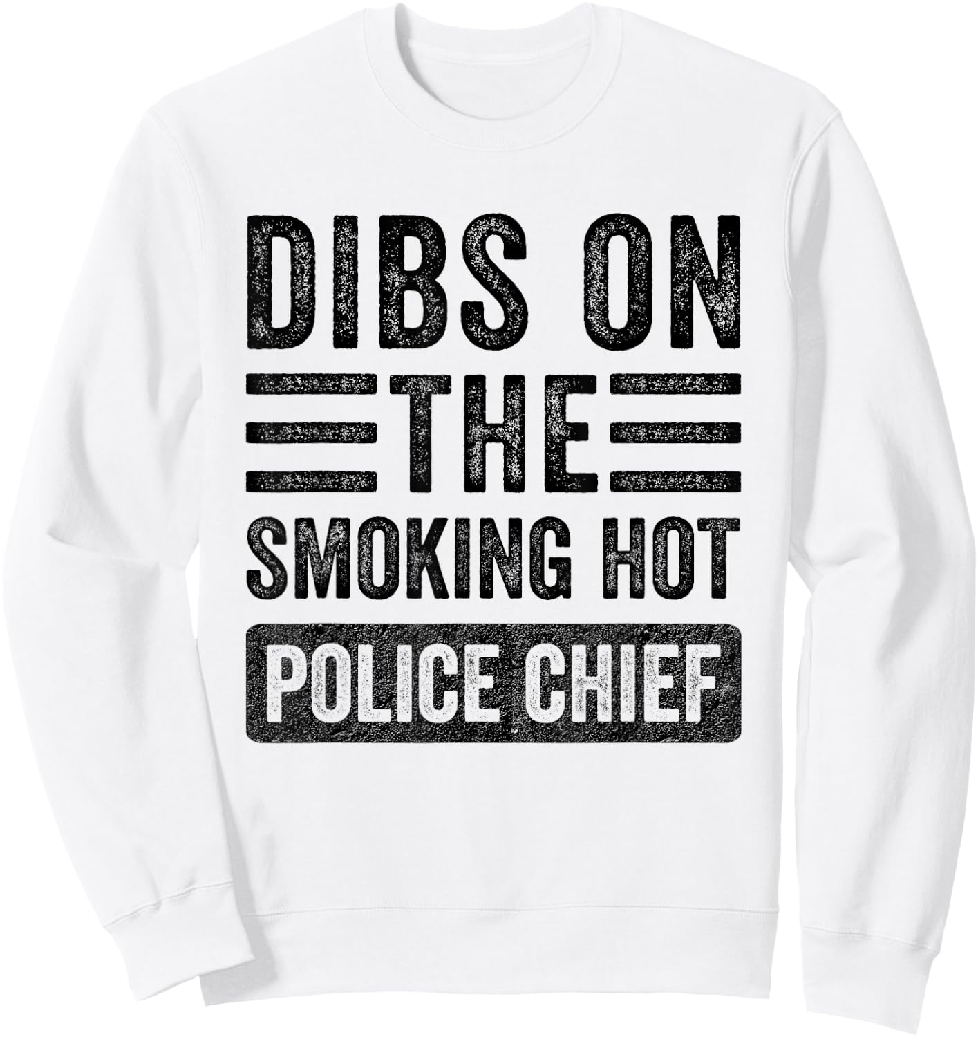Dibs on The Smoking Hot Police Chief Funny Wife Girlfriend Sweatshirt - Sweatshirt | White