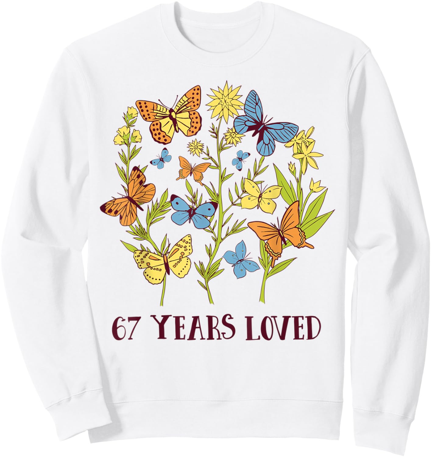 67 Years old birthday loved for woman Butterfly Flowers Sweatshirt - Sweatshirt | White