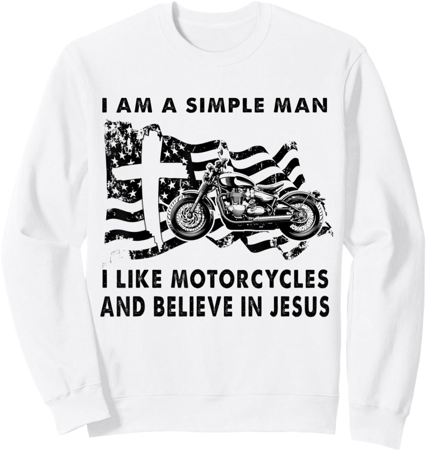 A Simple Man I Like Motorcycles And Believe In Jesus Riding Sweatshirt - Sweatshirt | White