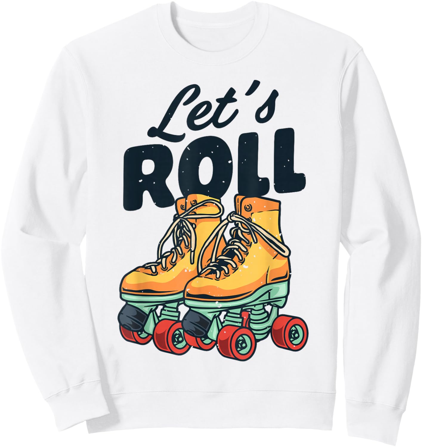 Let's Roll Roller Skating Skate Retro Vintage 70s 80s Sweatshirt - Sweatshirt | White