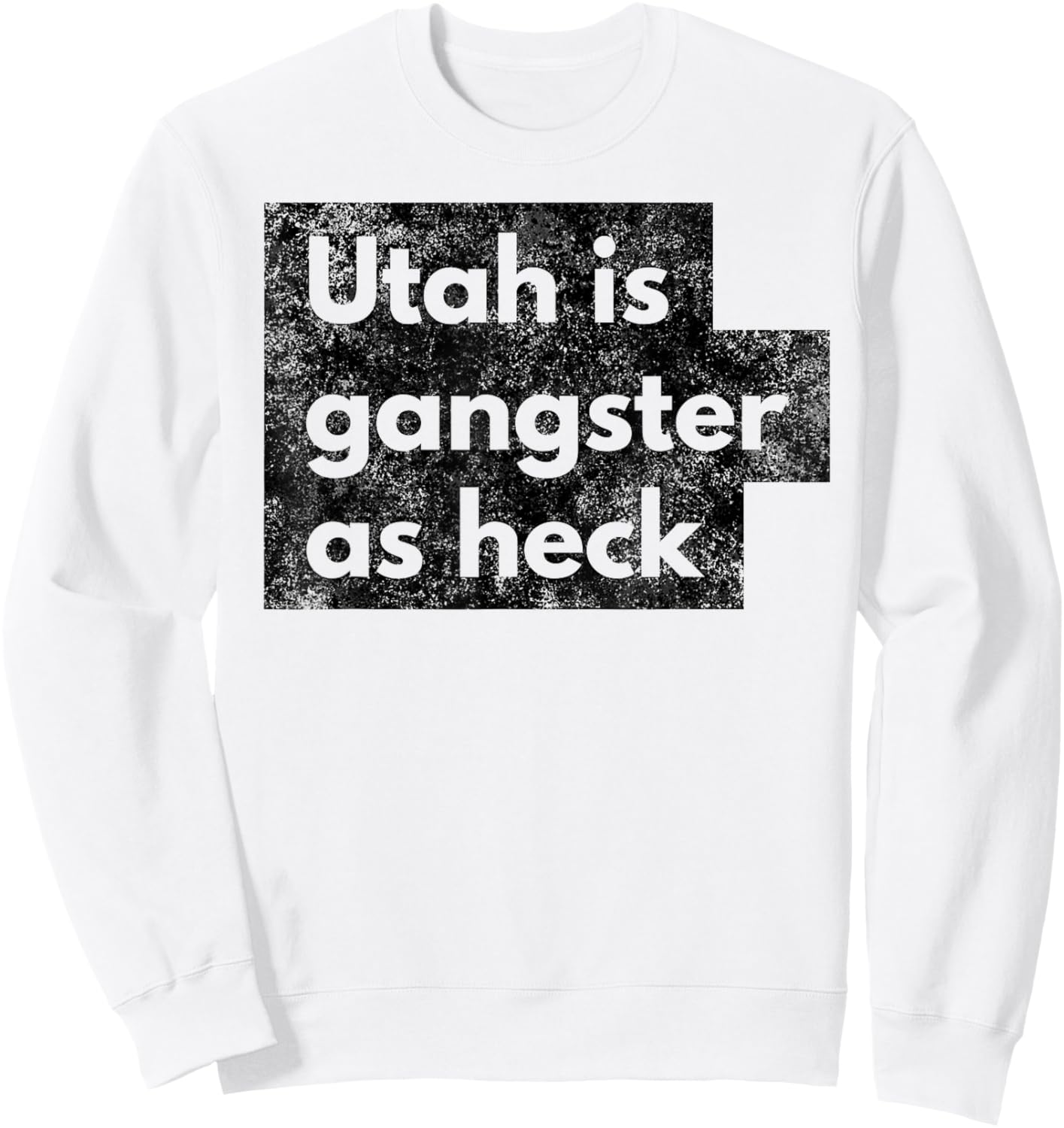 Funny Utah Gangster as Heck Salt Lake LDS Mormon Joke Gift Sweatshirt - Sweatshirt | White