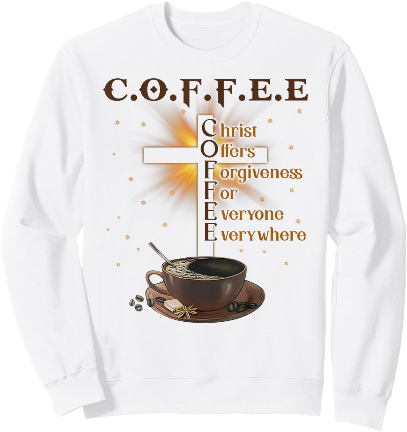 Coffee Christ Offers Forgiveness For Everyone Everywhere Sweatshirt - Sweatshirt | White