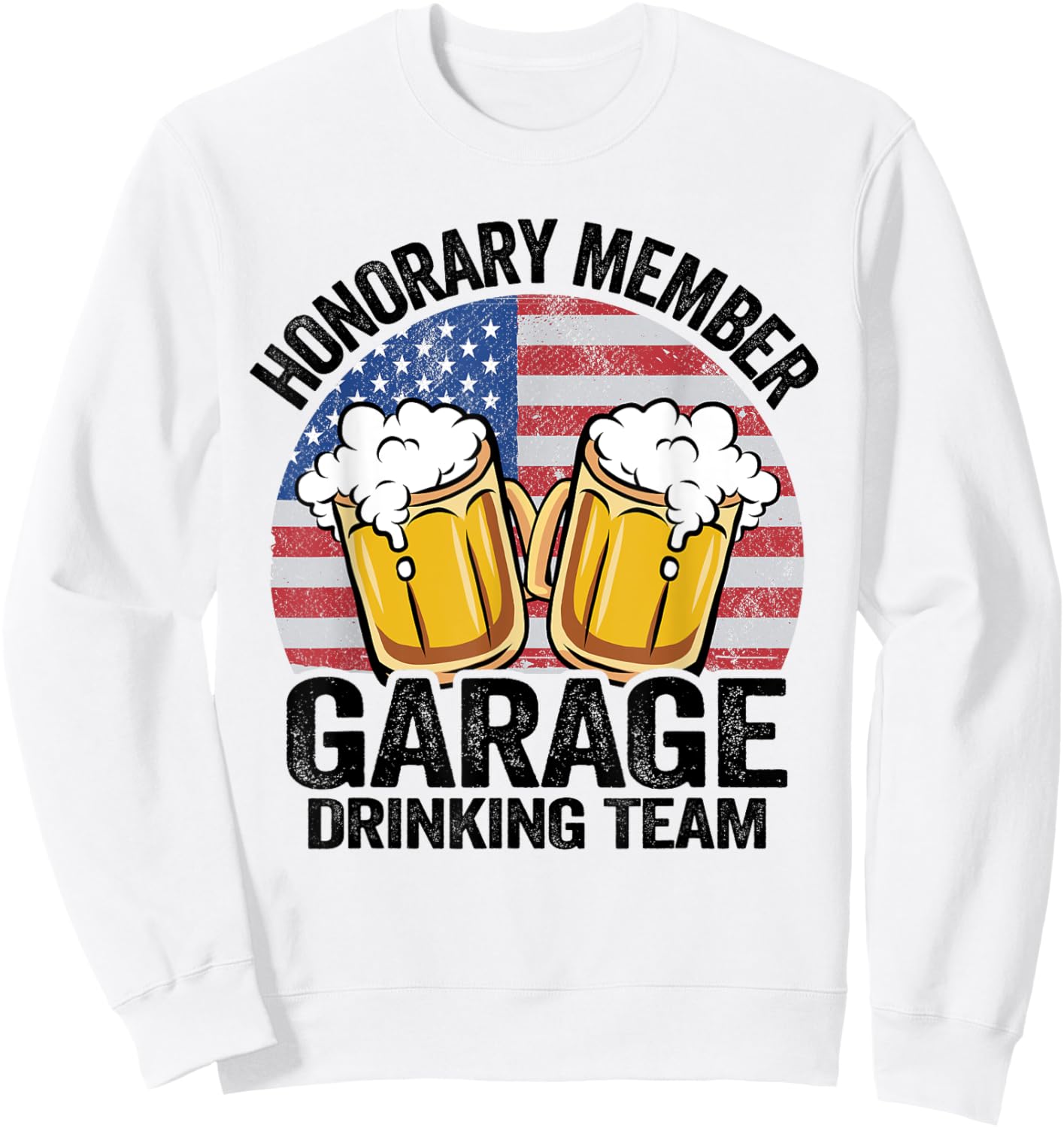 Honorary Member Garage Drinking Team American Flag Drinker Sweatshirt - Sweatshirt | White