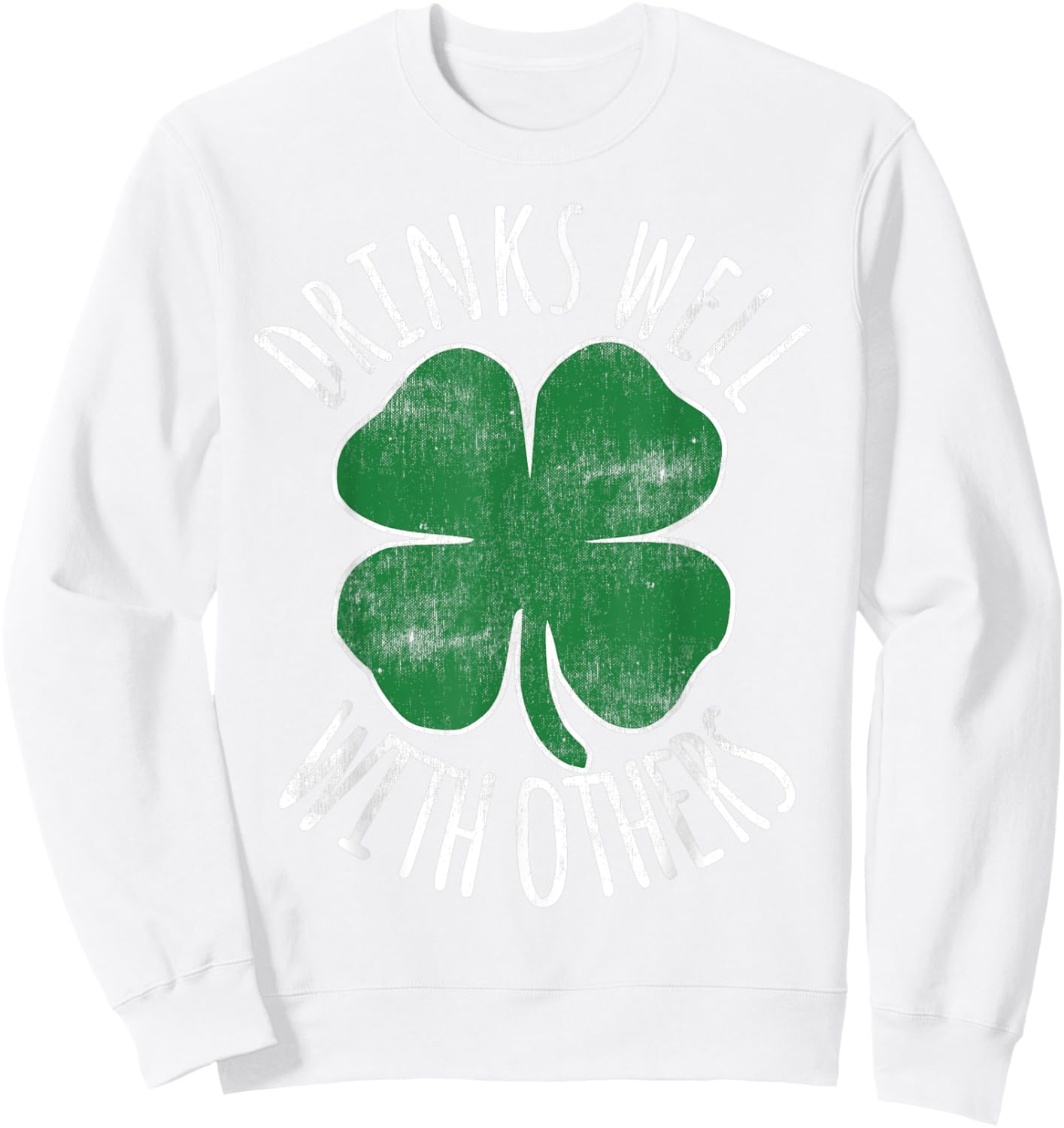 Drinks Well With Others Gift St. Patrick's Day Beer Drunk Sweatshirt - Sweatshirt | White