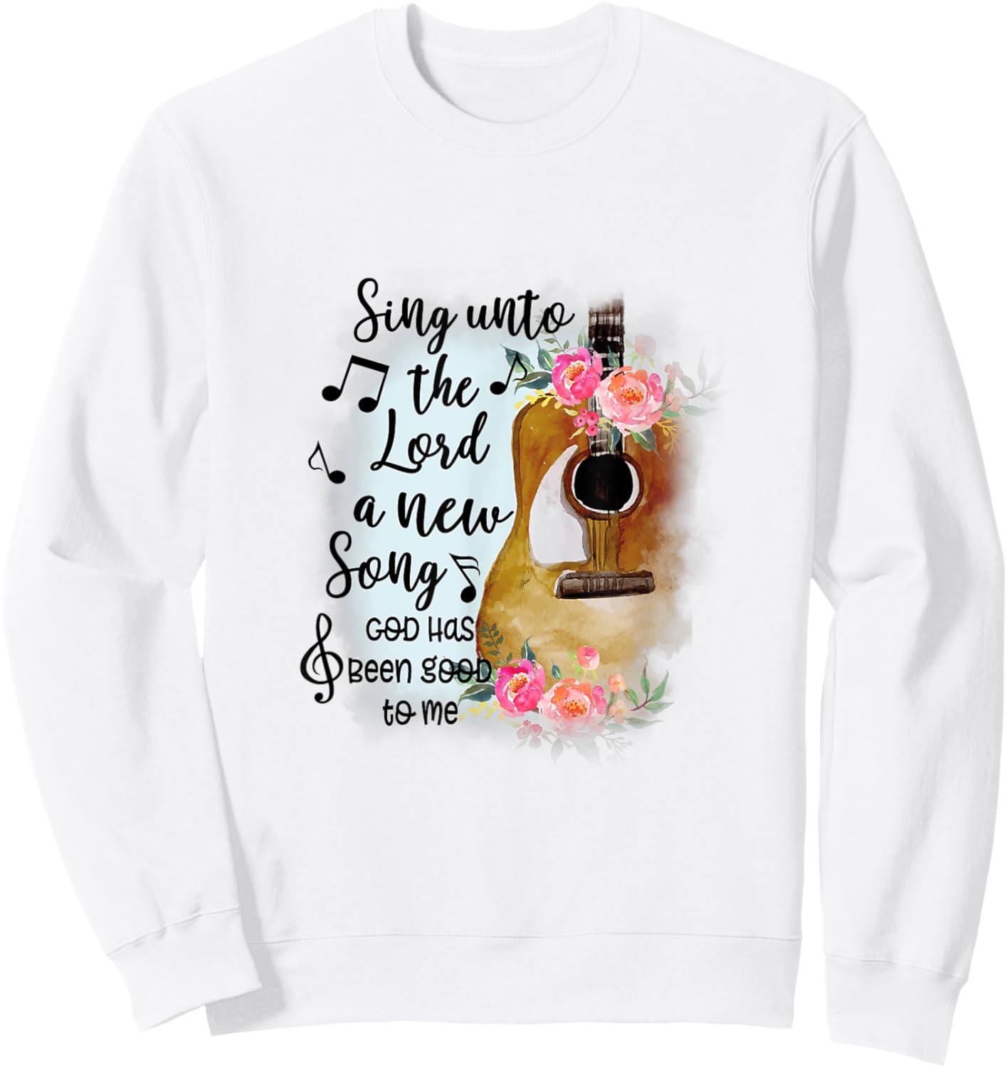 Sing Unto Lord A New Song God Has Been Good To Me Christian Sweatshirt - Sweatshirt | White