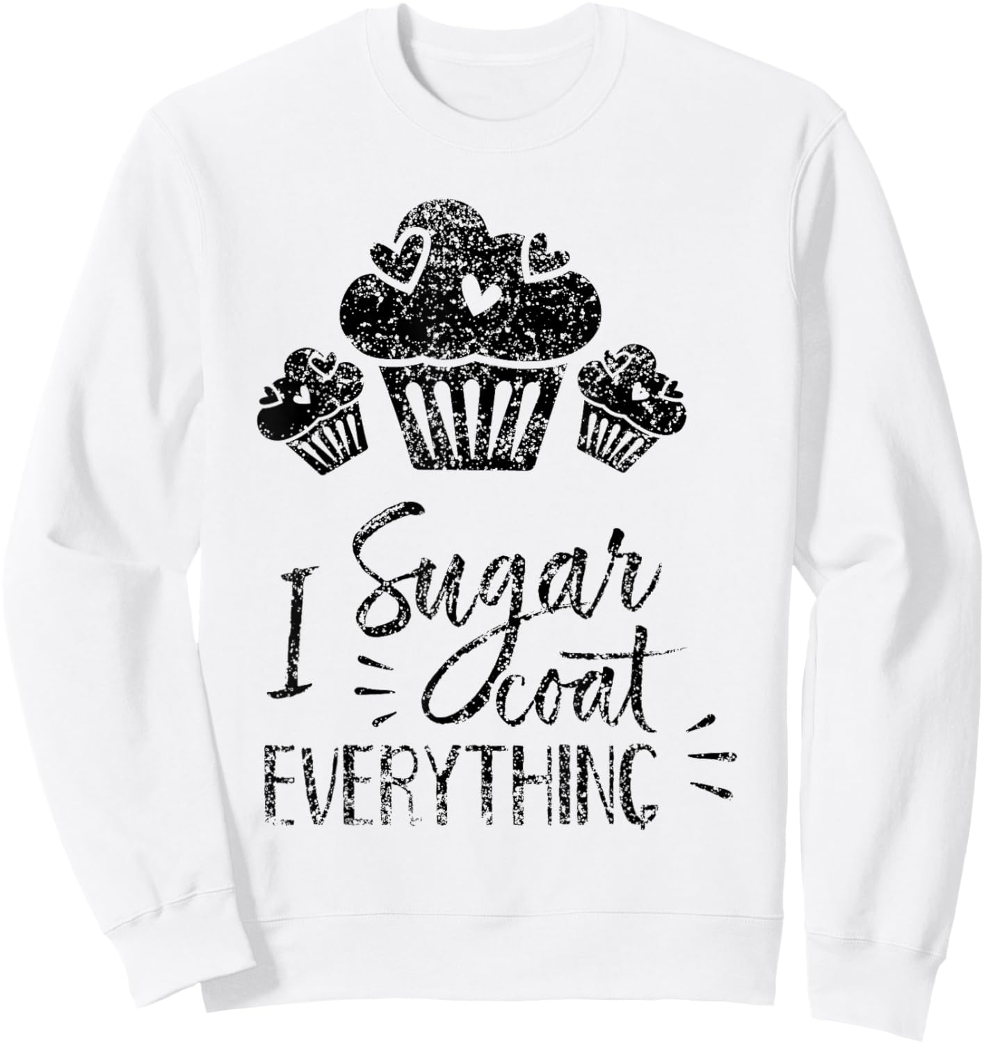 I Sugar Coat Everything Bake Baker Baking Hobby Bakery Sweatshirt - Sweatshirt | White