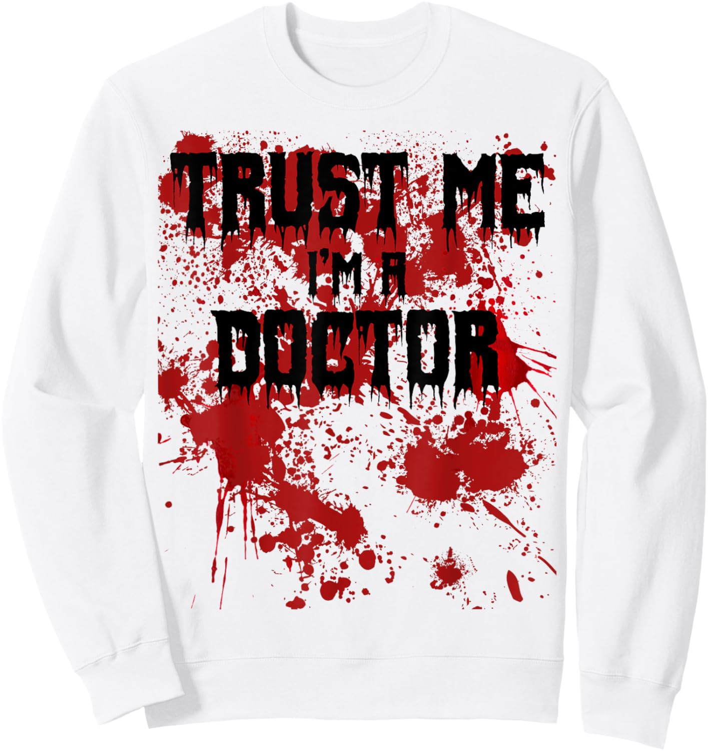 Bloody Trust Me I'm a Doctor Scary Halloween Sweatshirt - Sweatshirt | White