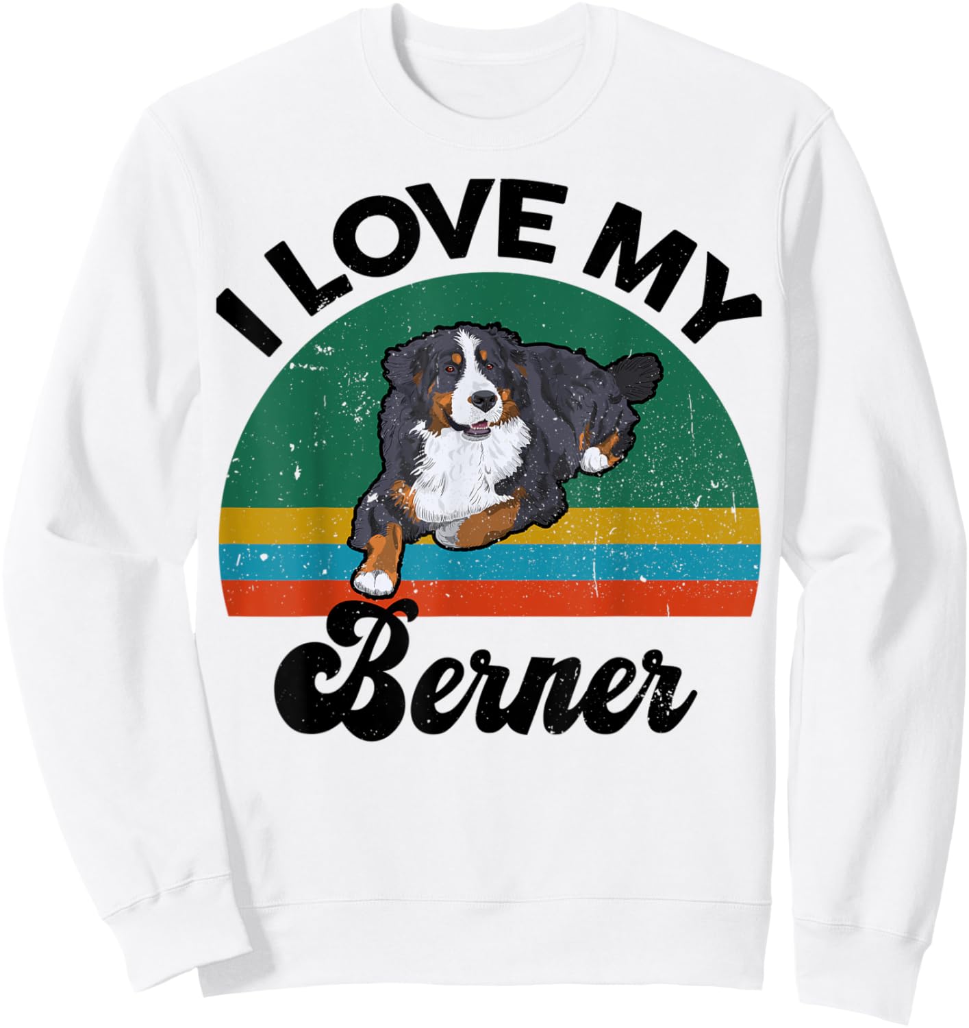 Funny Bernese Mountain Dog I Love My Berner for Dog Lover Sweatshirt - Sweatshirt | White