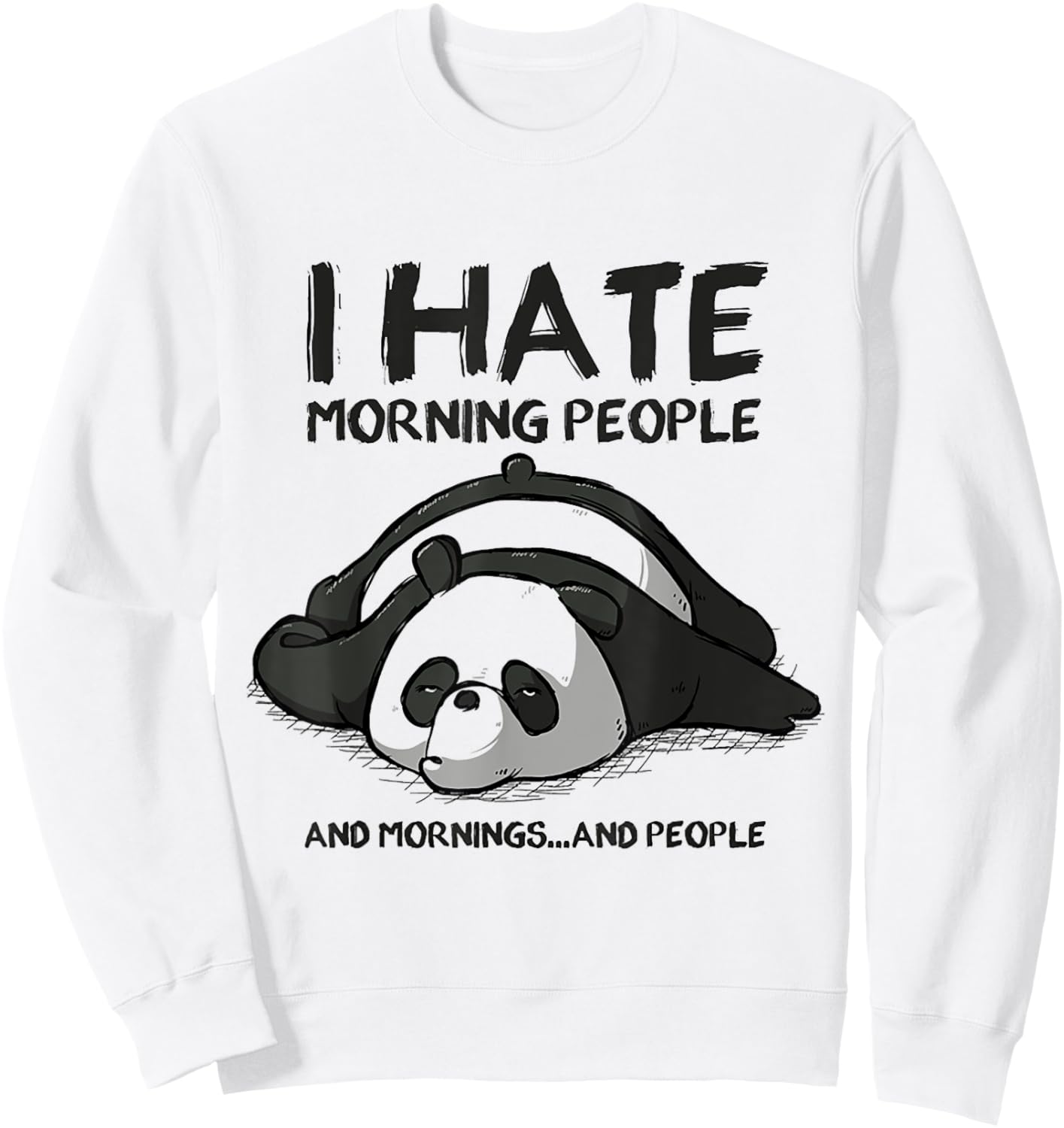 I Hate Mornings People And Mornings And People Funny Panda Sweatshirt - Sweatshirt | White