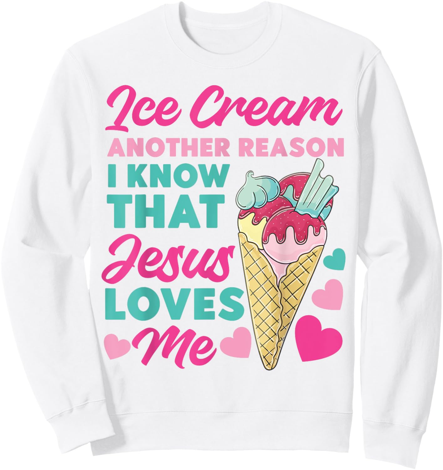Ice Cream Christian Jesus Cone Ice Cream Another Reason I Sweatshirt - Sweatshirt | White
