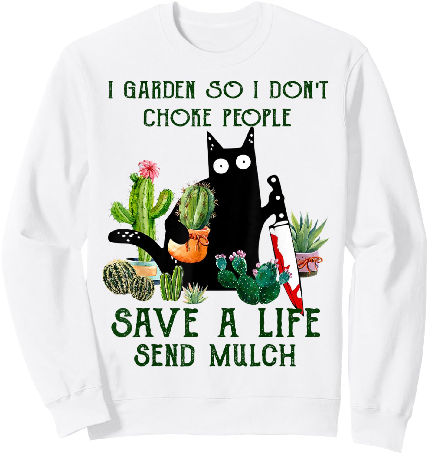 I Garden So I Don't Choke People Save A Life Cats And Plants Sweatshirt - Sweatshirt | White