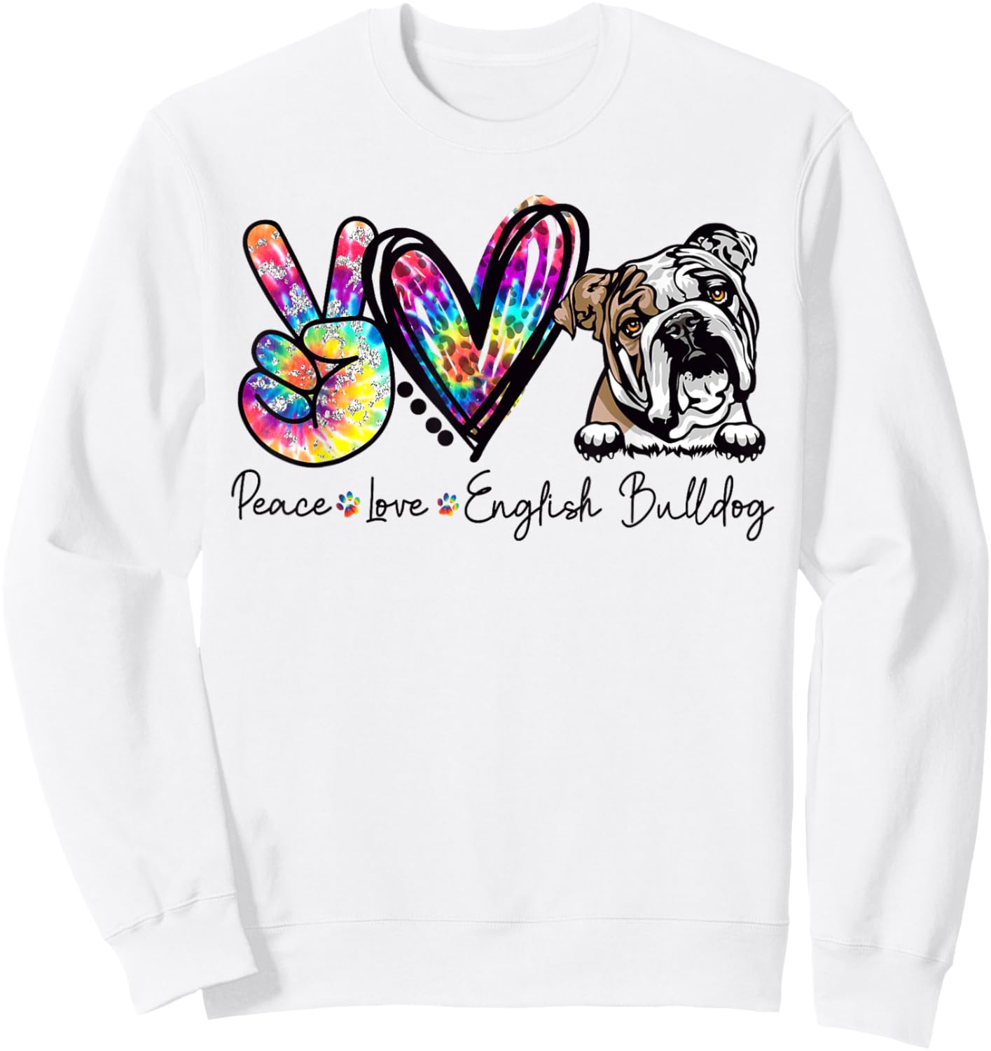 Peace Love English Bulldog Funny Tie Dye Dog Lovers Sweatshirt - Sweatshirt | White