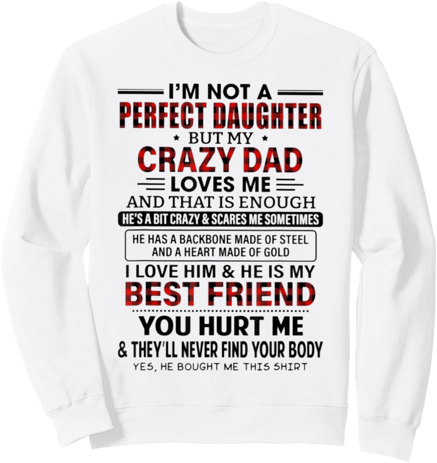 I'm not a perfect daughter but crazy Dad loves me Sweatshirt - Sweatshirt | White