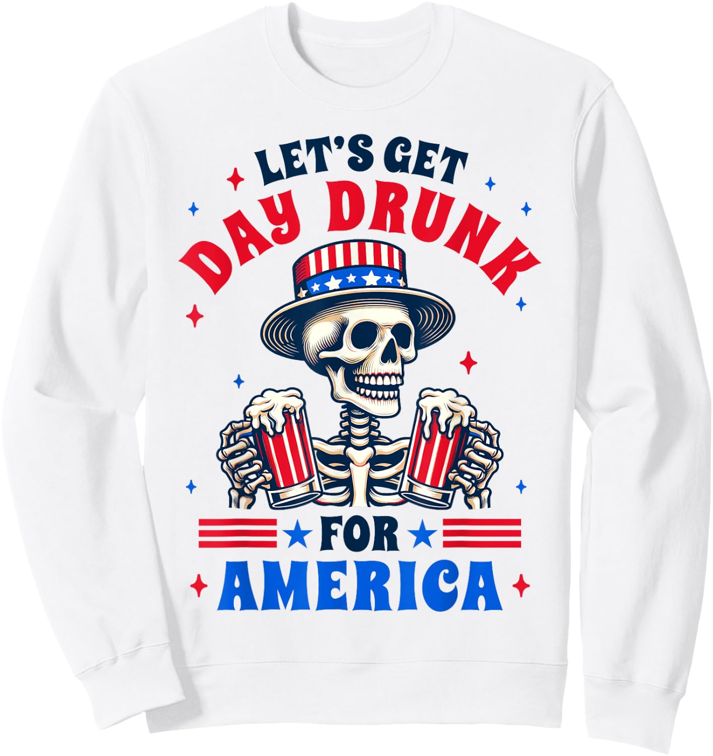 4th Of July Beer Drinking Let's Get Day A Drunk For America Men Sweatshirt - Sweatshirt | White