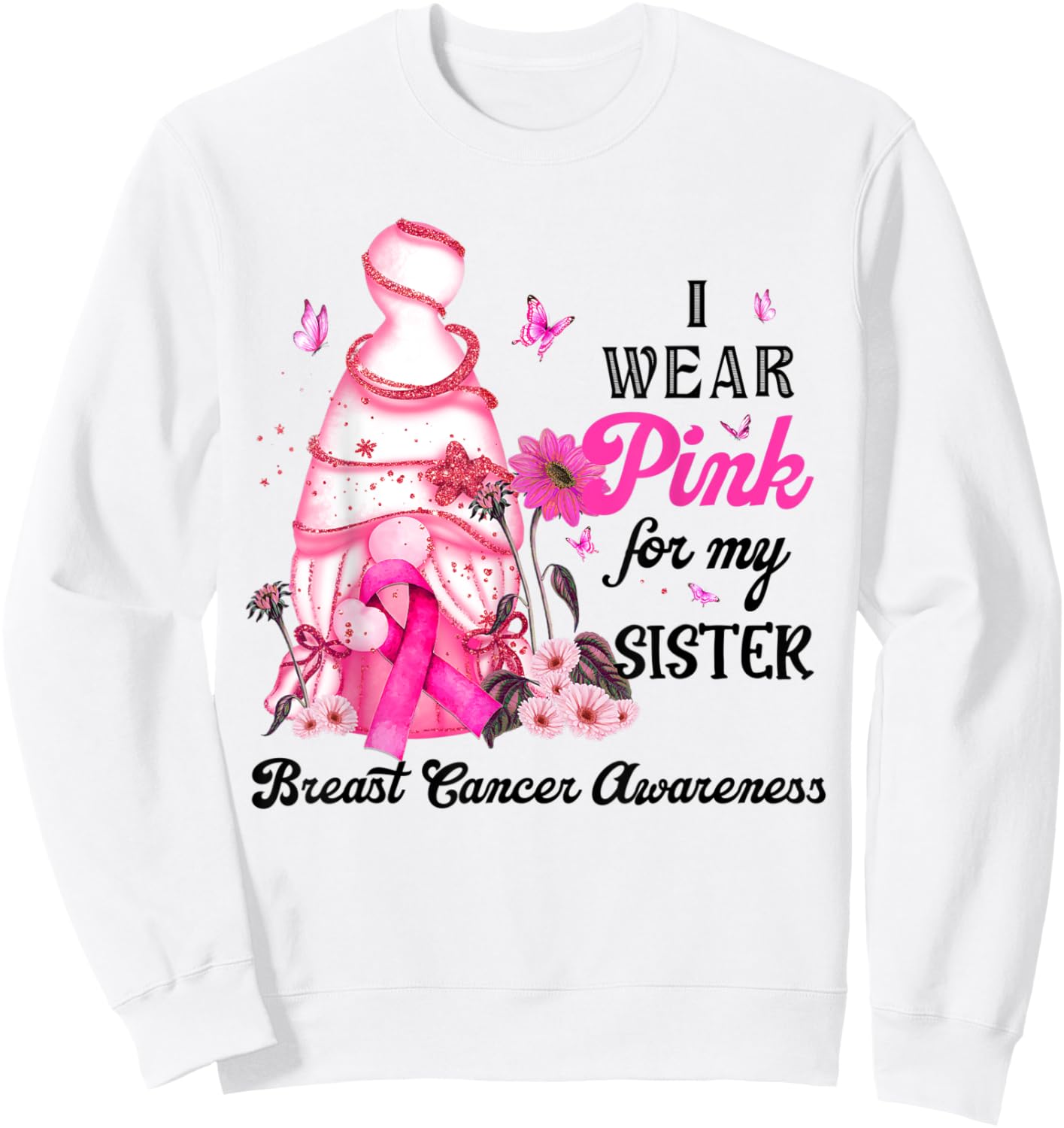 Gnome Breast Cancer Awareness I Wear Pink For My Sister Sweatshirt - Sweatshirt | White