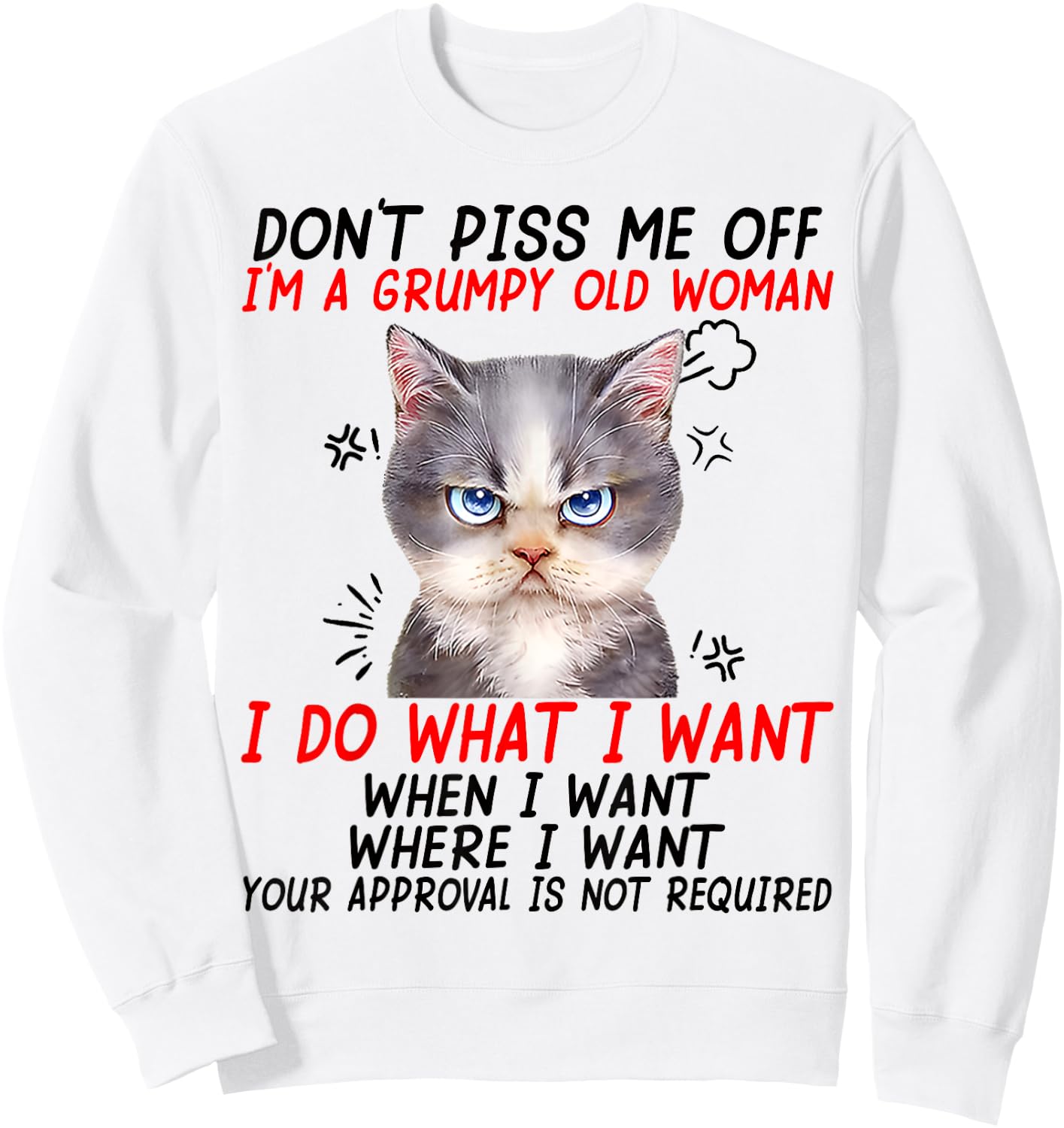 Don't piss me off I'm a grumpy old woman I do what I want Sweatshirt - Sweatshirt | White