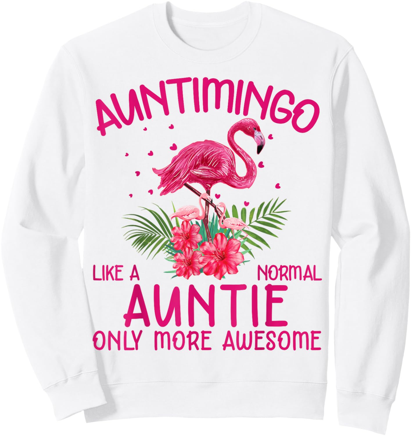 Auntimingo Like A Normal Auntie Funny Flamingo Lover Aunt Sweatshirt - Sweatshirt | White