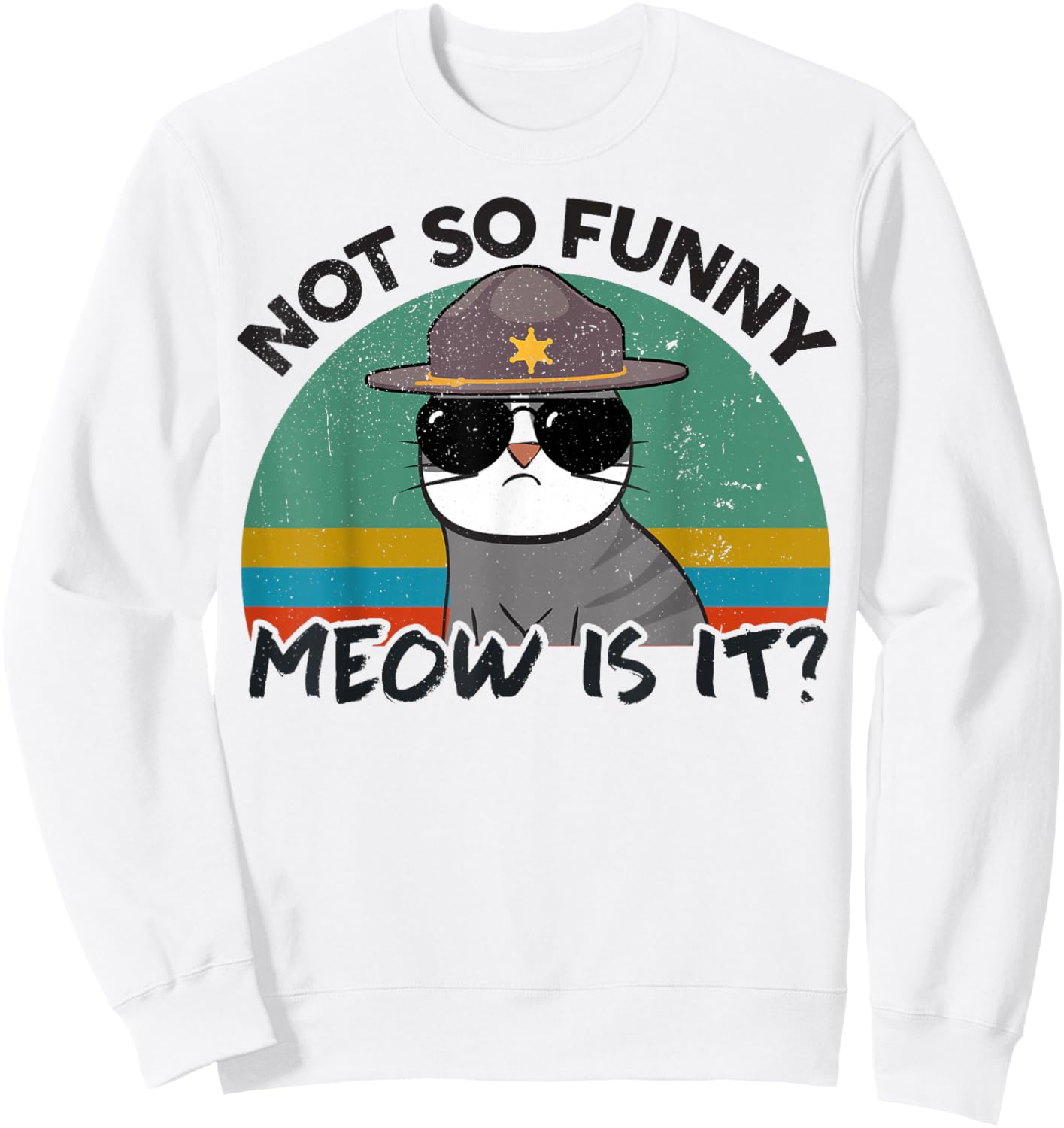Cat-Shirt Not So Funny Meow is It Super State Trooper Men Sweatshirt - Sweatshirt | White