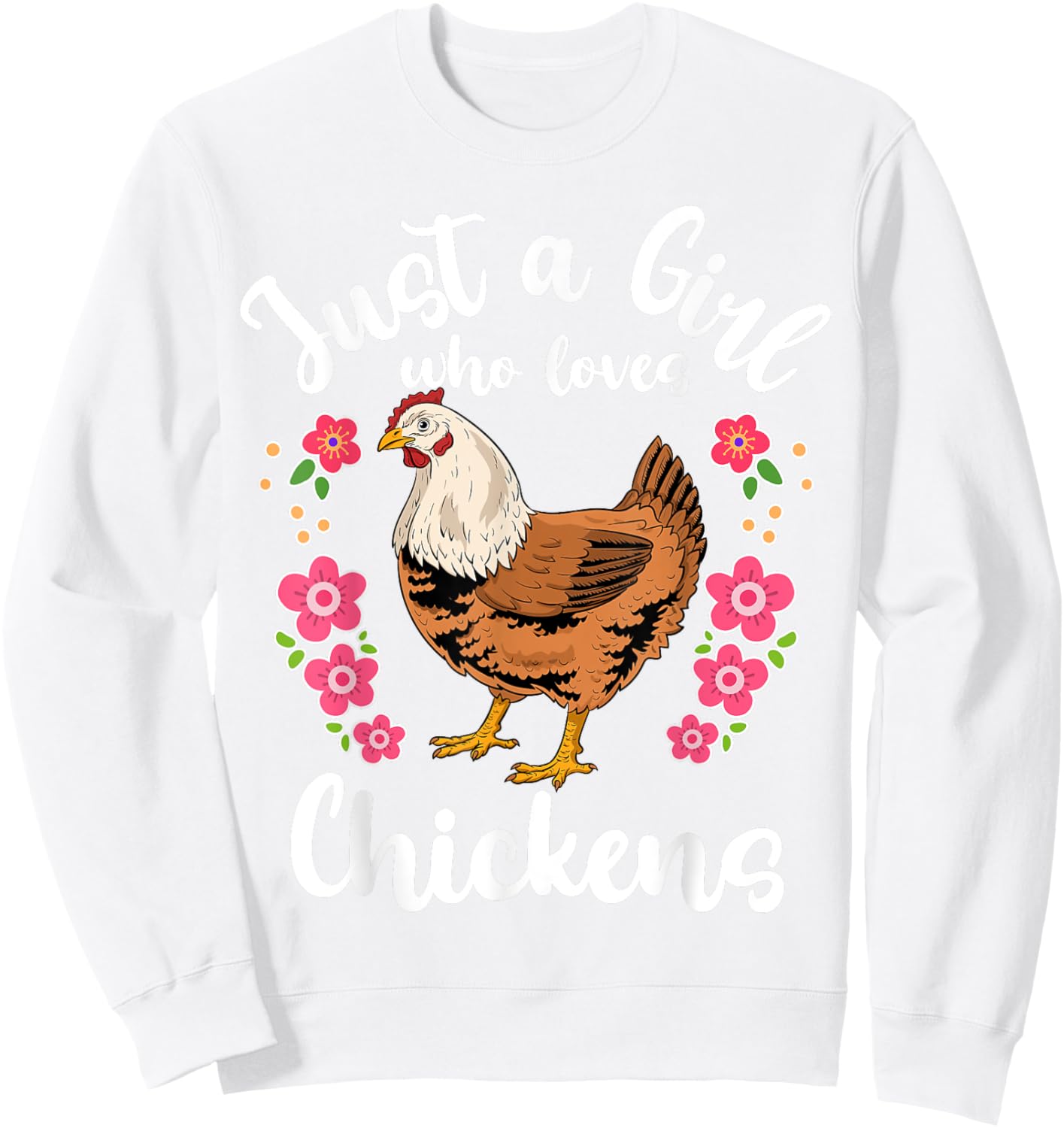 Chicken Just a Girl Who Loves Chickens Sweatshirt - Sweatshirt | White