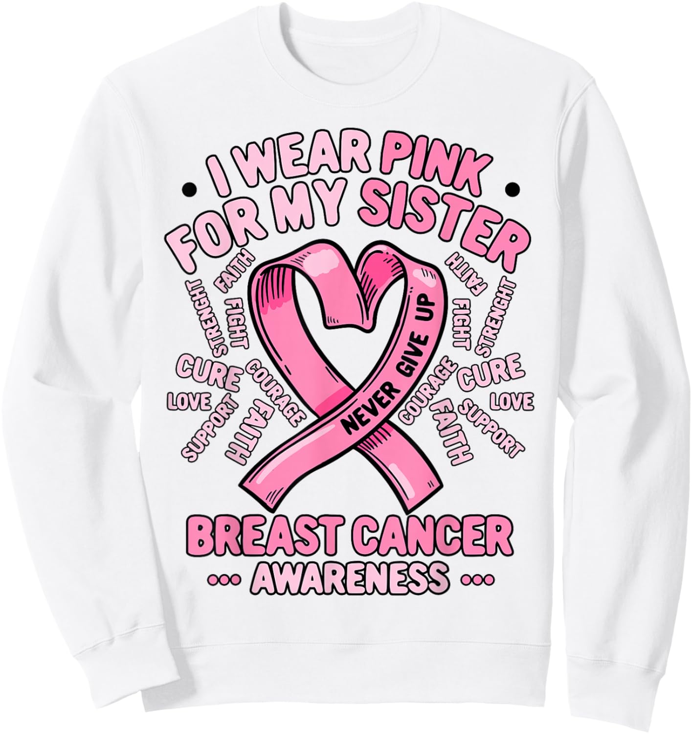 I Wear Pink For My Sister Breast Cancer Awareness Month Sweatshirt - Sweatshirt | White
