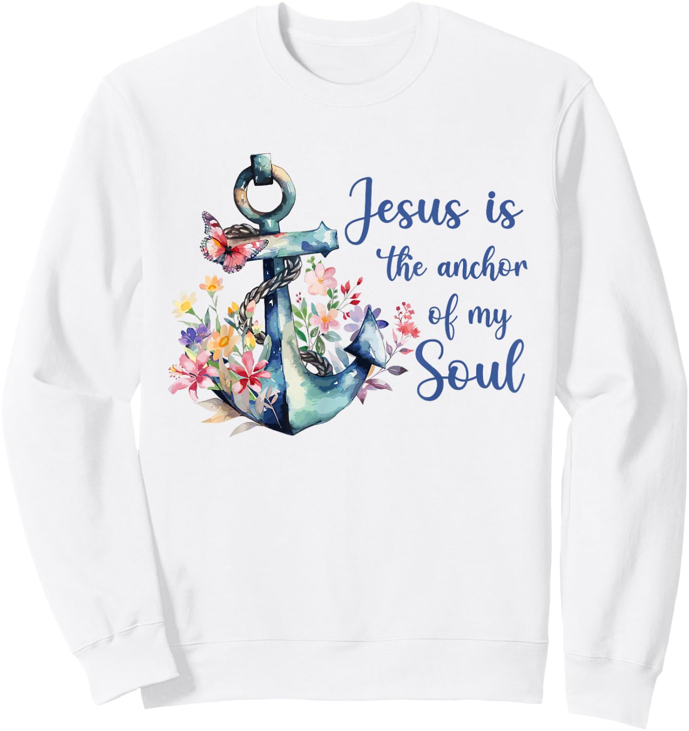Christians God Faith Jesus is the anchor for my soul Sweatshirt - Sweatshirt | White