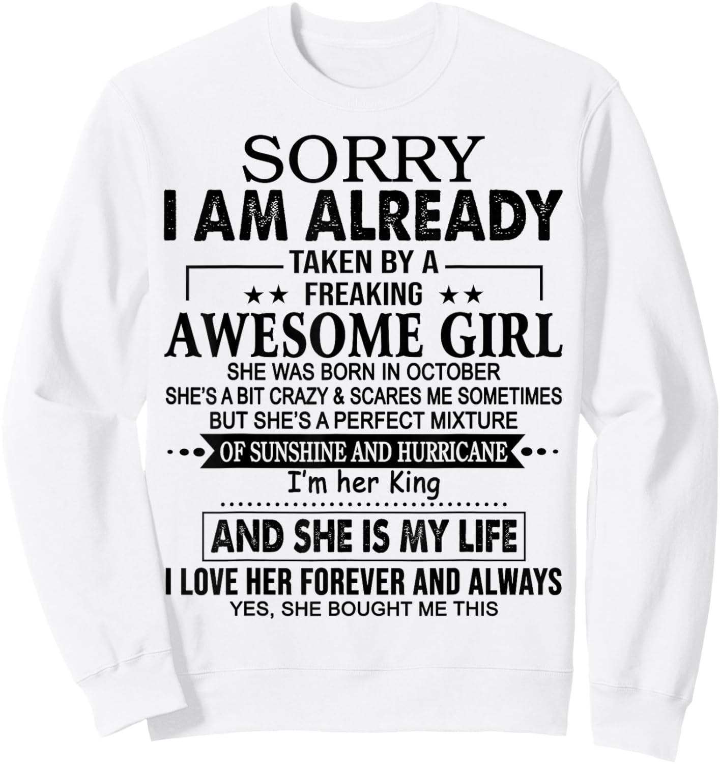 Sorry I am already taken by a freaking awesome girl OCTOBER Sweatshirt - Sweatshirt | White