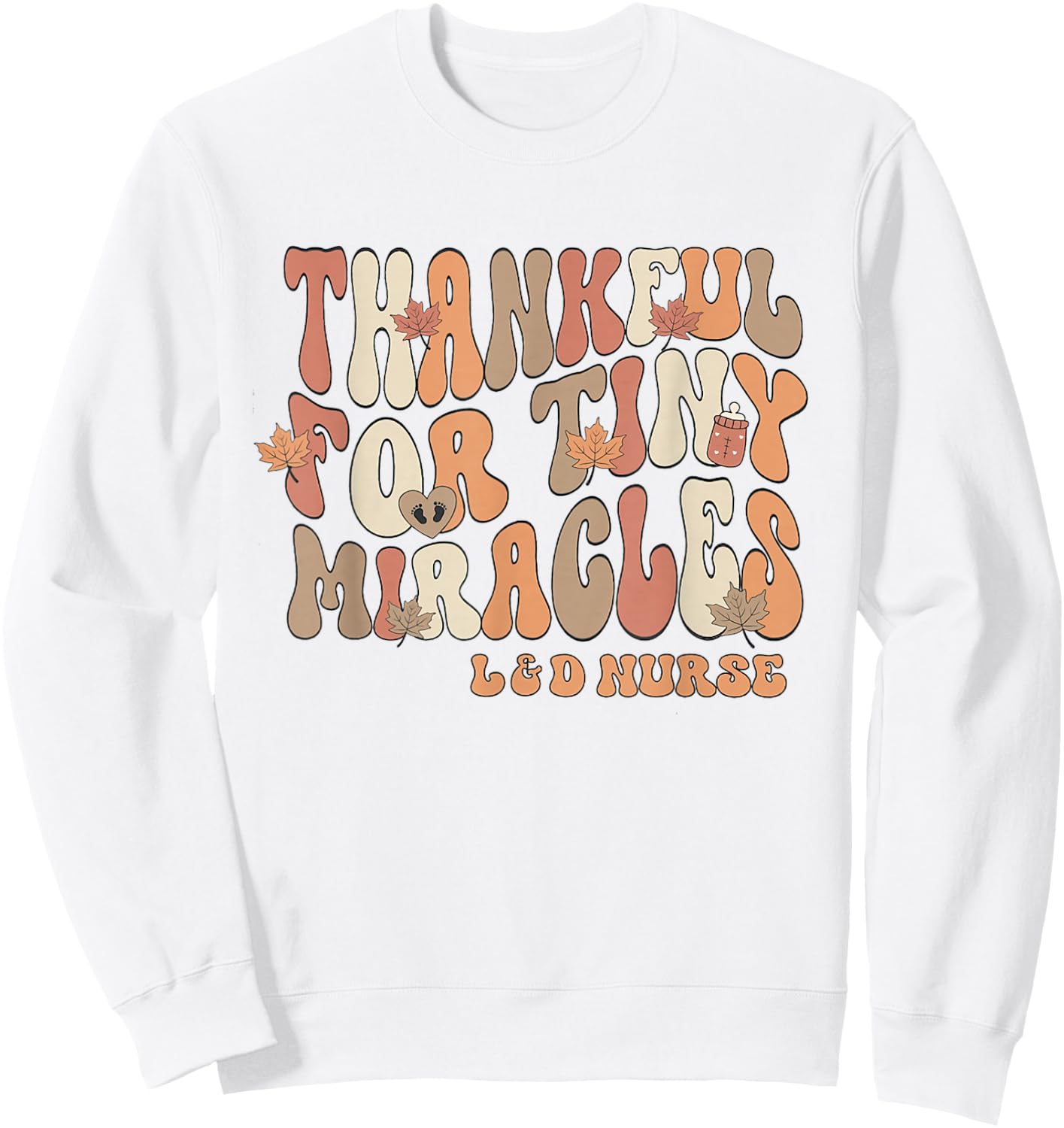 Thanksgiving Labor and Delivery Nurse Gift Retro Thankful For Tiny Miracles Grey Small -Adults Sweatshirt - Sweatshirt | White