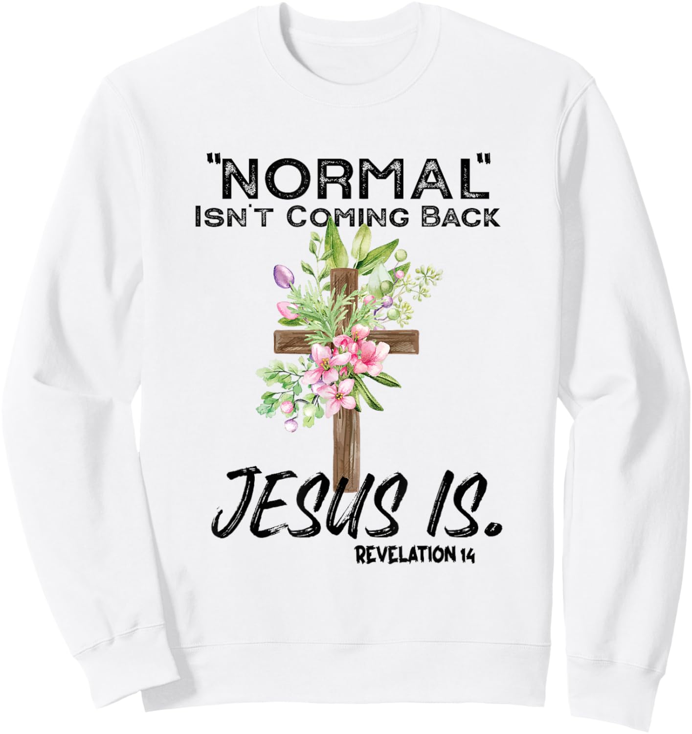 Normal Isn't Coming Back Jesus Is Sweatshirt - Sweatshirt | White