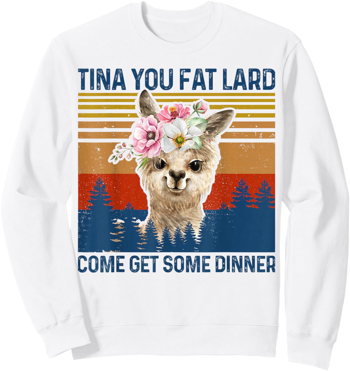 Llama-Shirt Tina You Fat Lard Funny Alpaca Mama Women Gift Sweatshirt - Sweatshirt | White