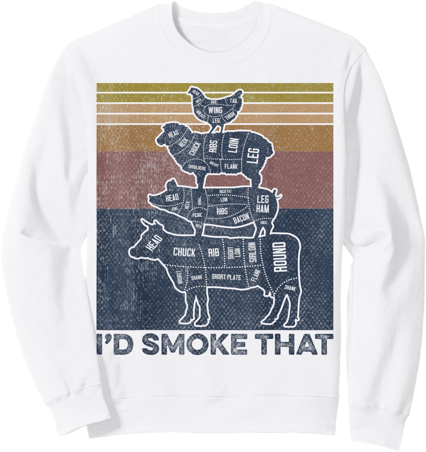 I'd smoke that Beef Pork Chicken Butcher Cut Funny Grilling Sweatshirt - Sweatshirt | White