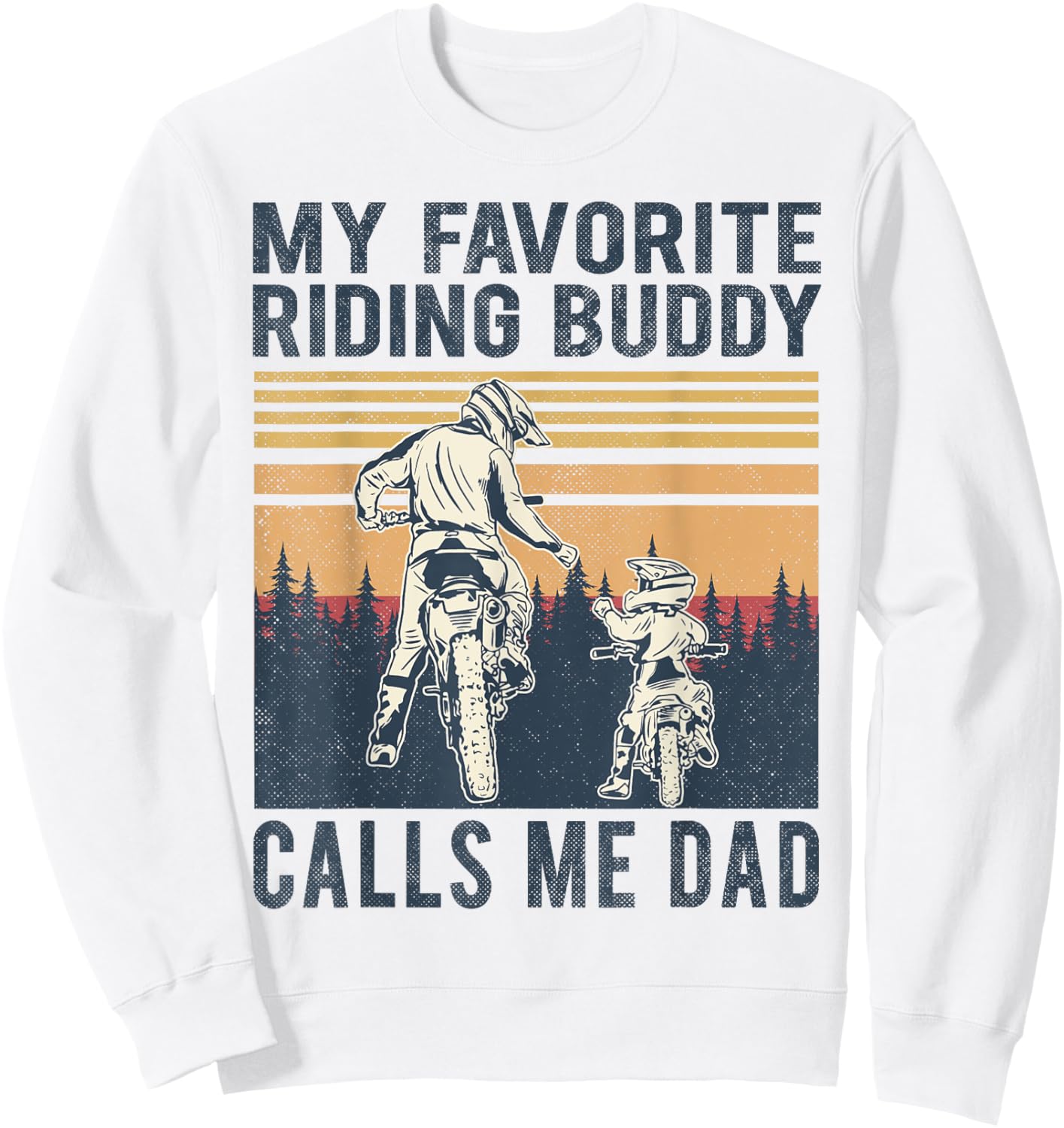 My Favorite Riding Buddy Calls Me Dad Dirt Bike Father's Day Sweatshirt - Sweatshirt | White