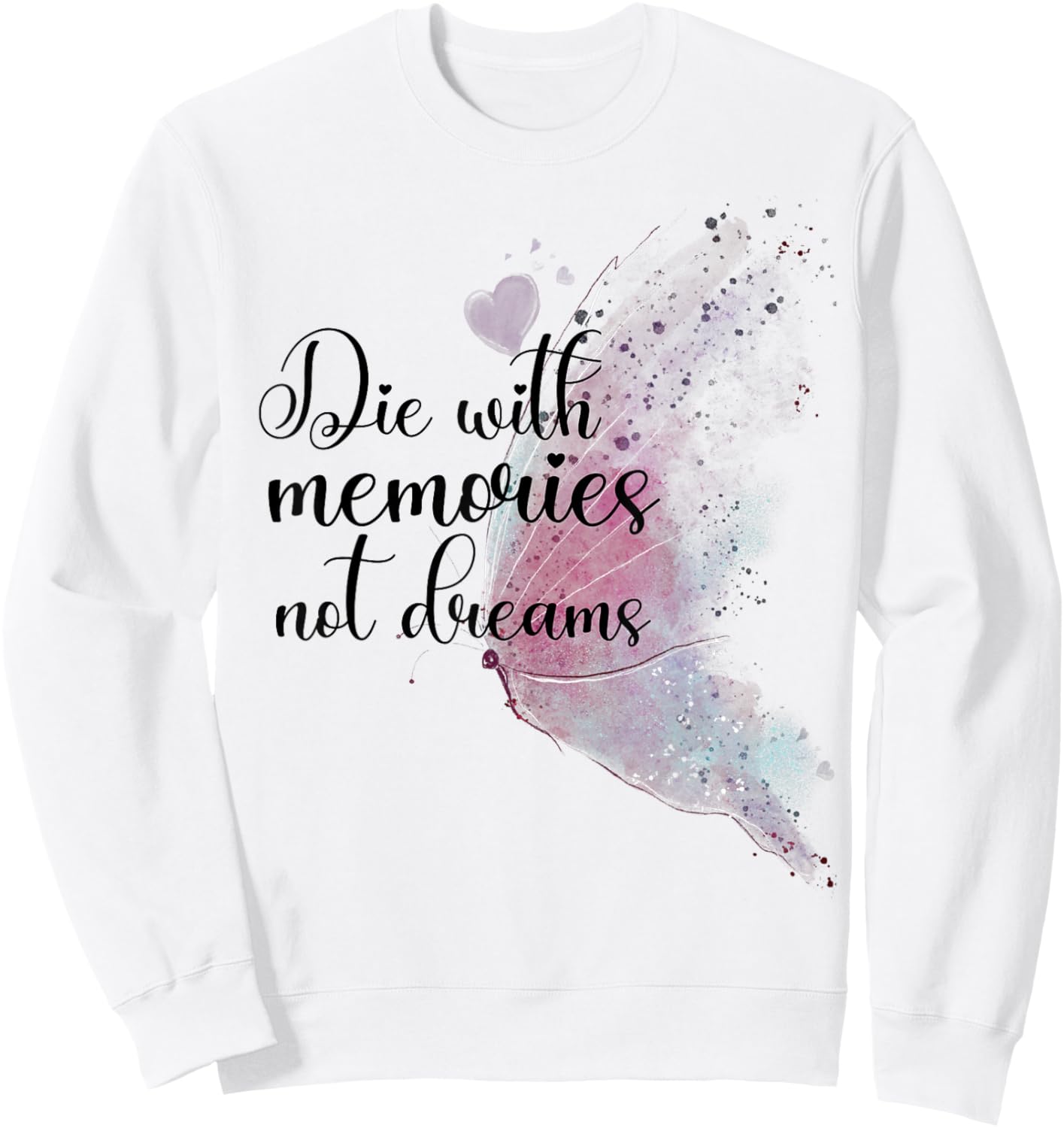 Die With Memories Not Dreams Butterfly Aesthetic Graphic Sweatshirt - Sweatshirt | White
