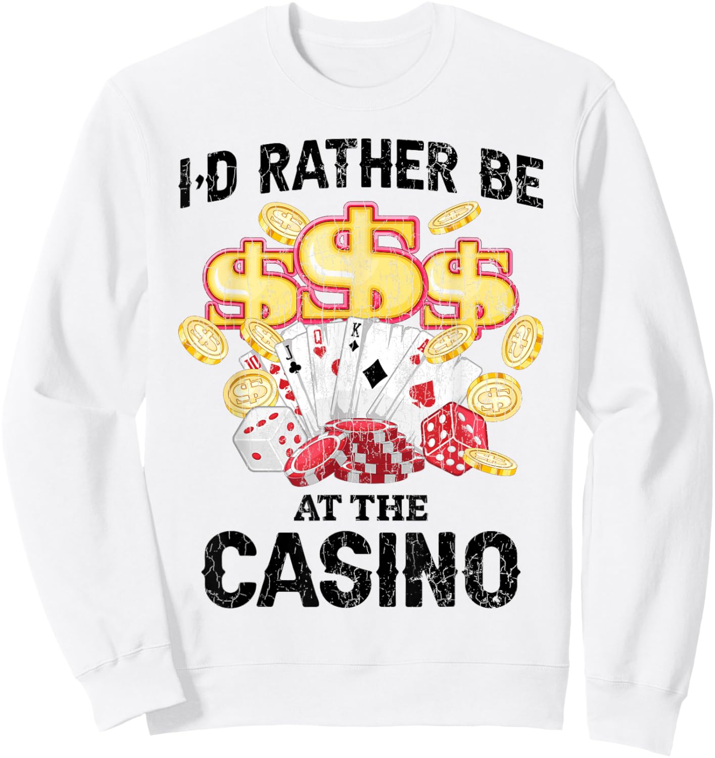 I’d Rather Be At The Casino Funny Gambling Gambler Graphic Sweatshirt - Sweatshirt | White