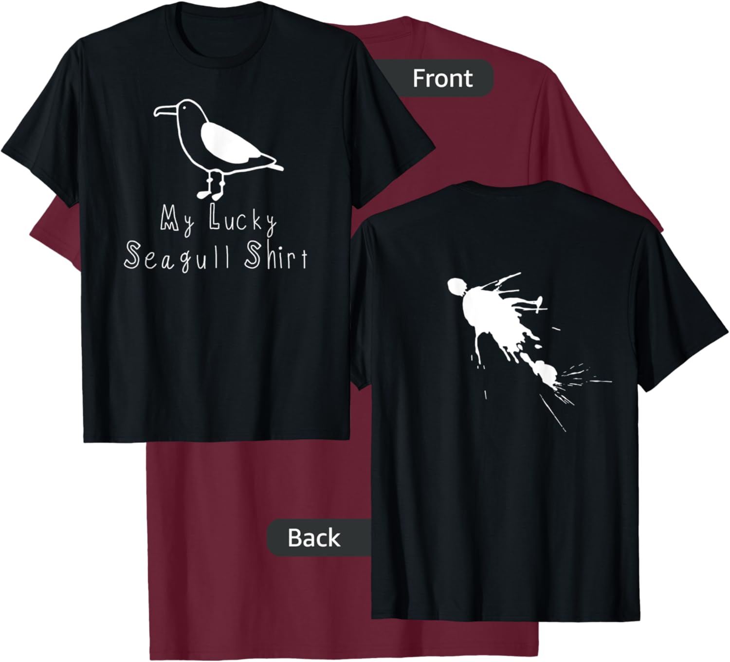 (LOOK ON BACK) My Lucky Seagull Poop T-Shirt - T-Shirt | Maroon