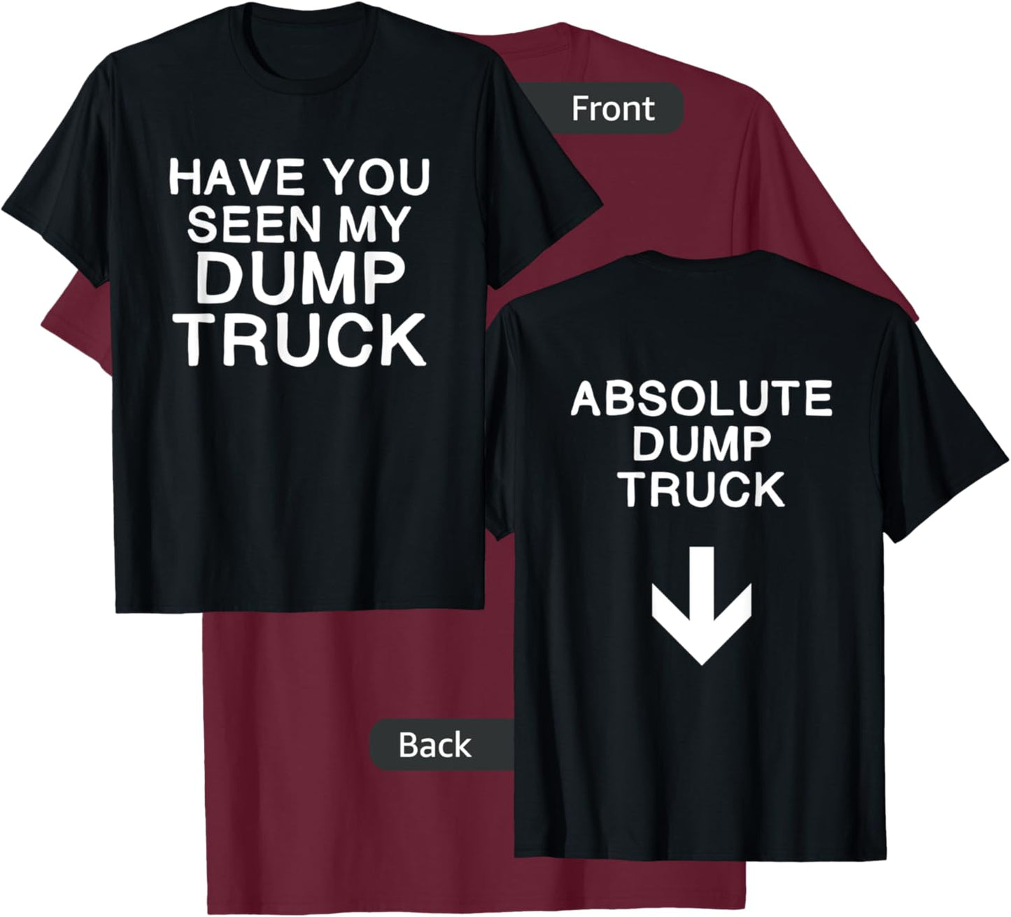 Nice booty front and back Dump truck T-Shirt - T-Shirt | Maroon
