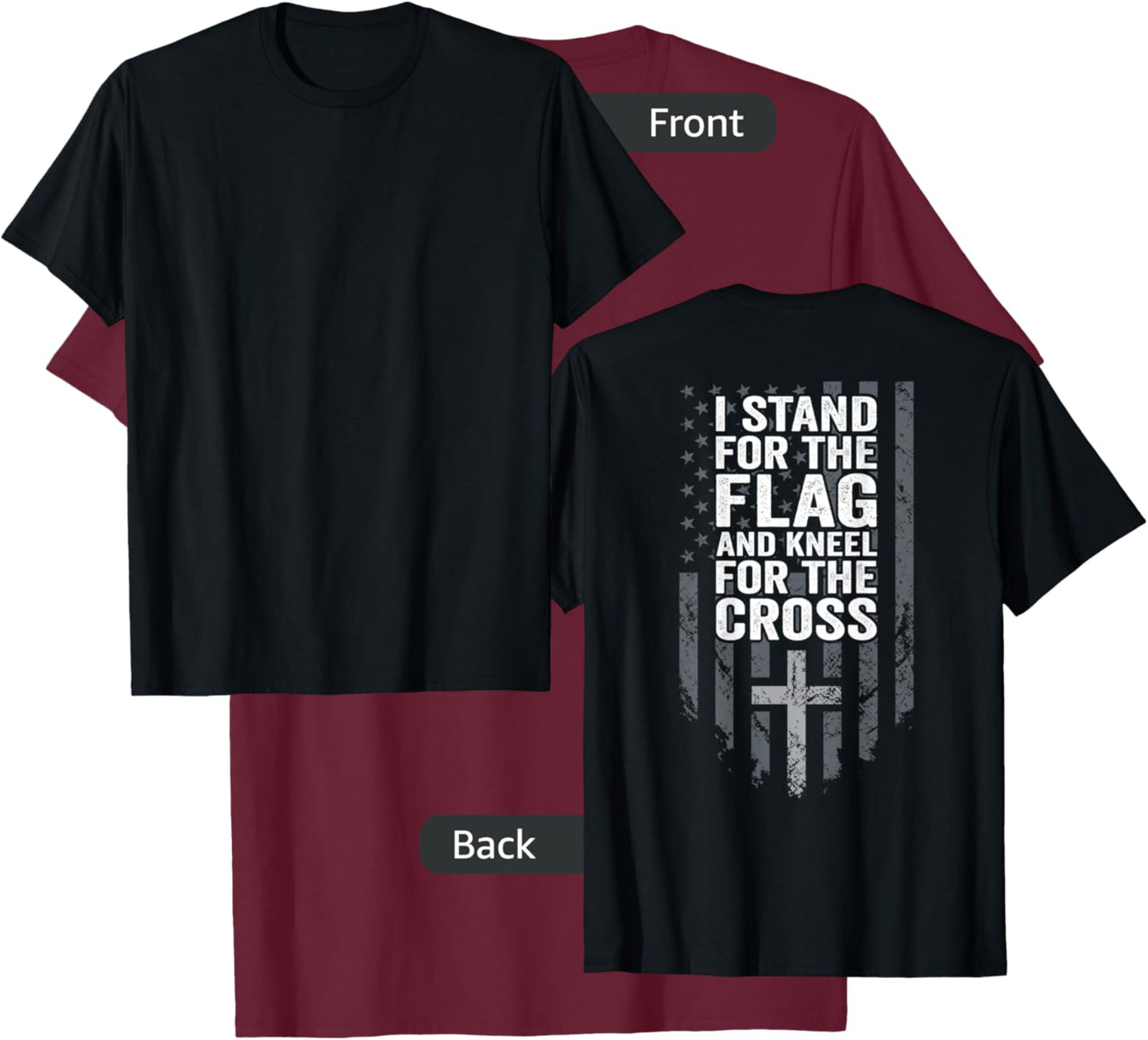 I Stand for The Flag and Kneel for The Cross - USA (ON Back) T-Shirt - T-Shirt | Maroon