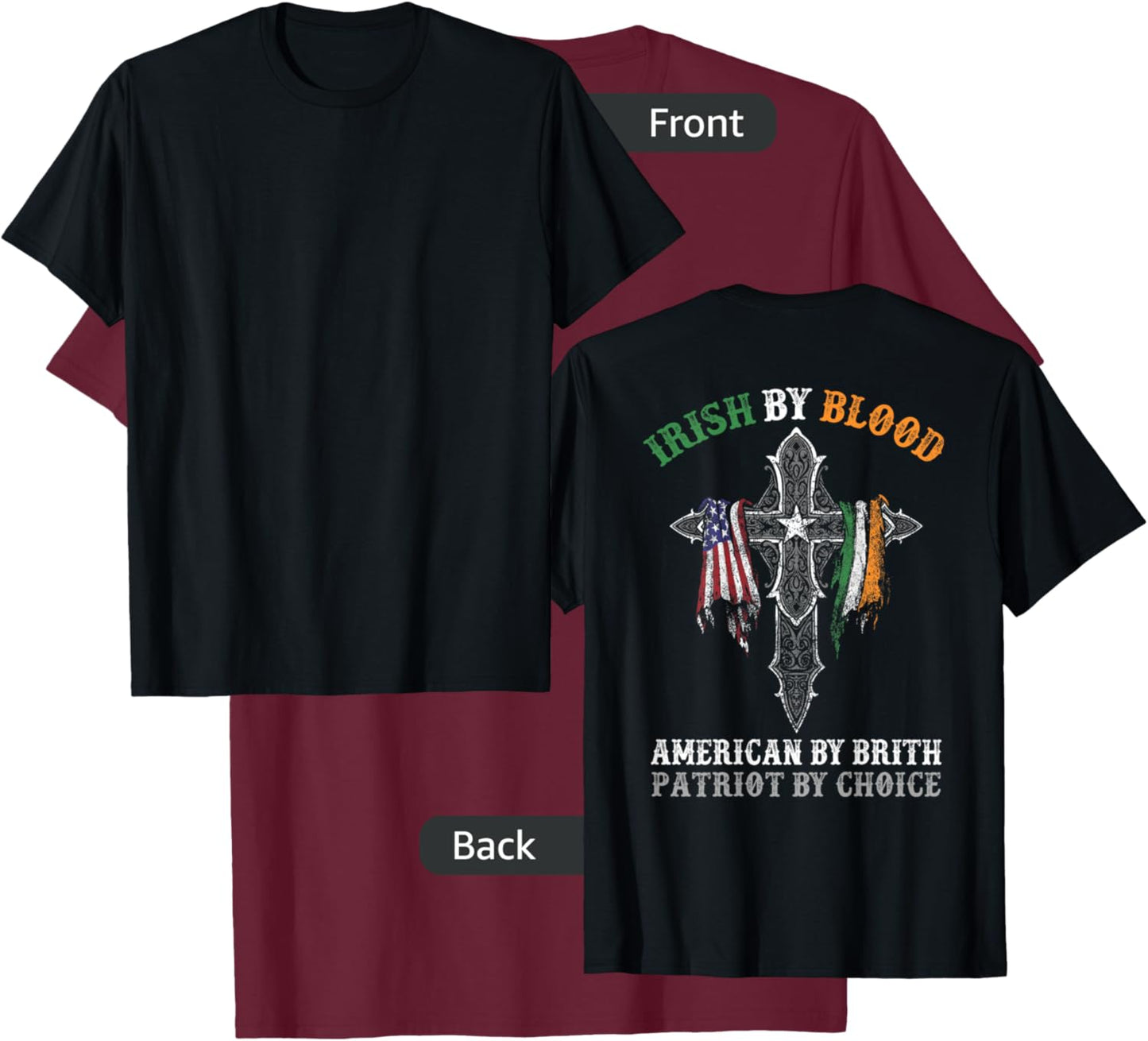 Irish By Blood American By Birth Patriot By Choice on Back T-Shirt - T-Shirt | Maroon