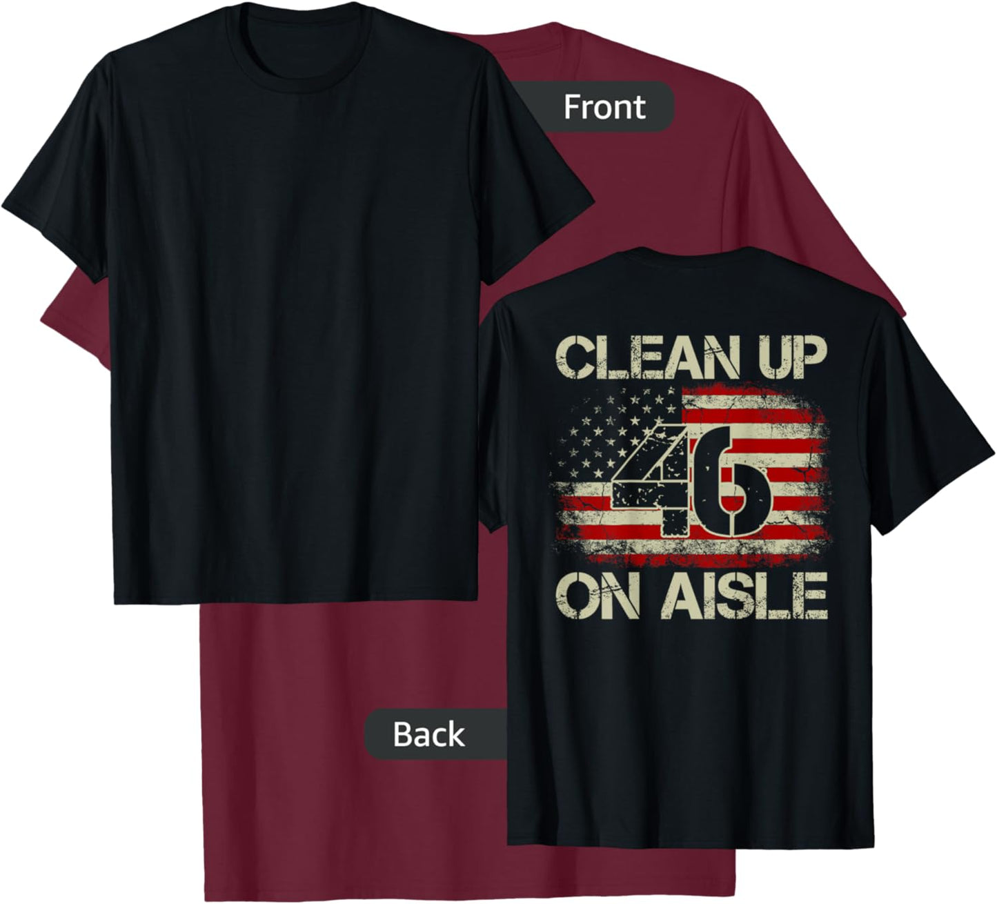 Vintage American Flag Patriotic Clean Up On Aisle 46 on back Women Men T-Shirt - T-Shirt | Maroon