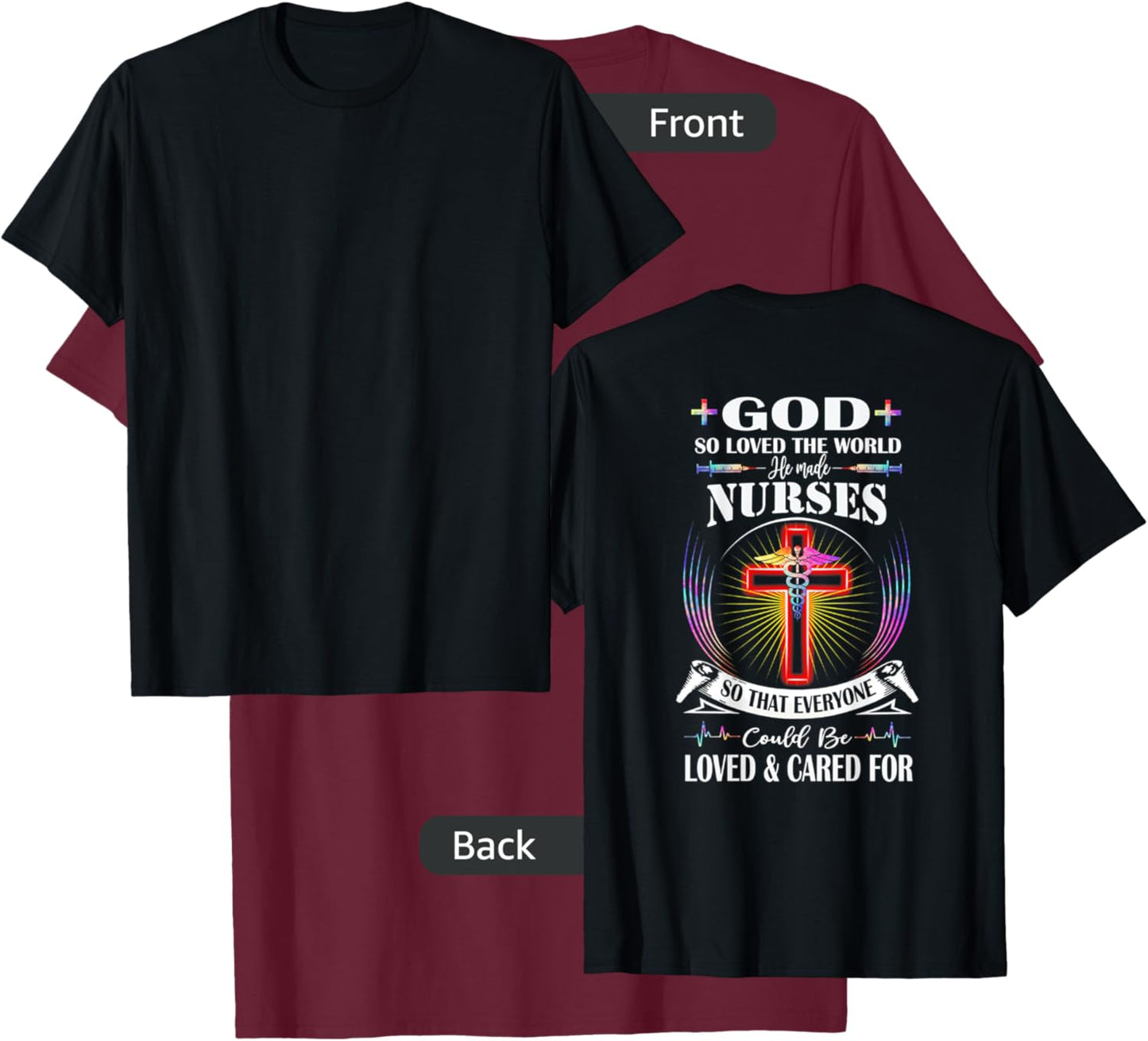 God So Loved The World He Made Nurses (on back) T-Shirt - T-Shirt | Maroon