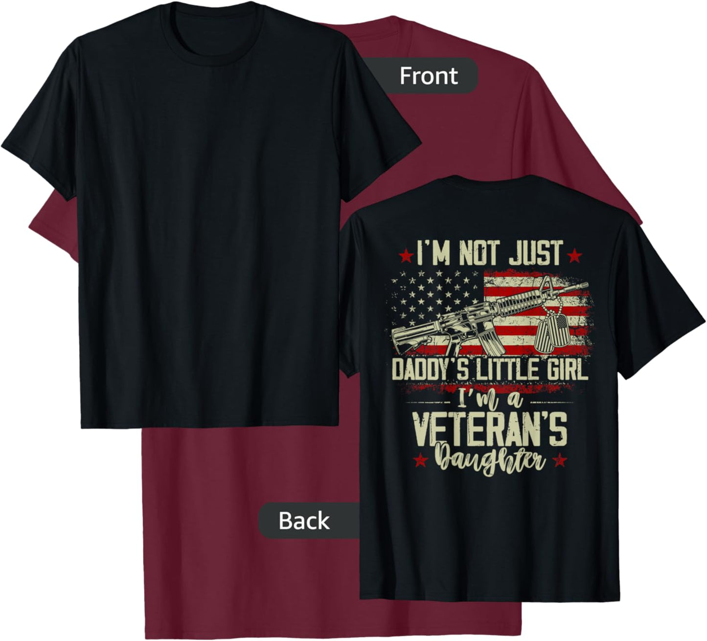 I'm Not Just Daddy's Little Girl Veteran's Daughter on back T-Shirt - T-Shirt | Maroon