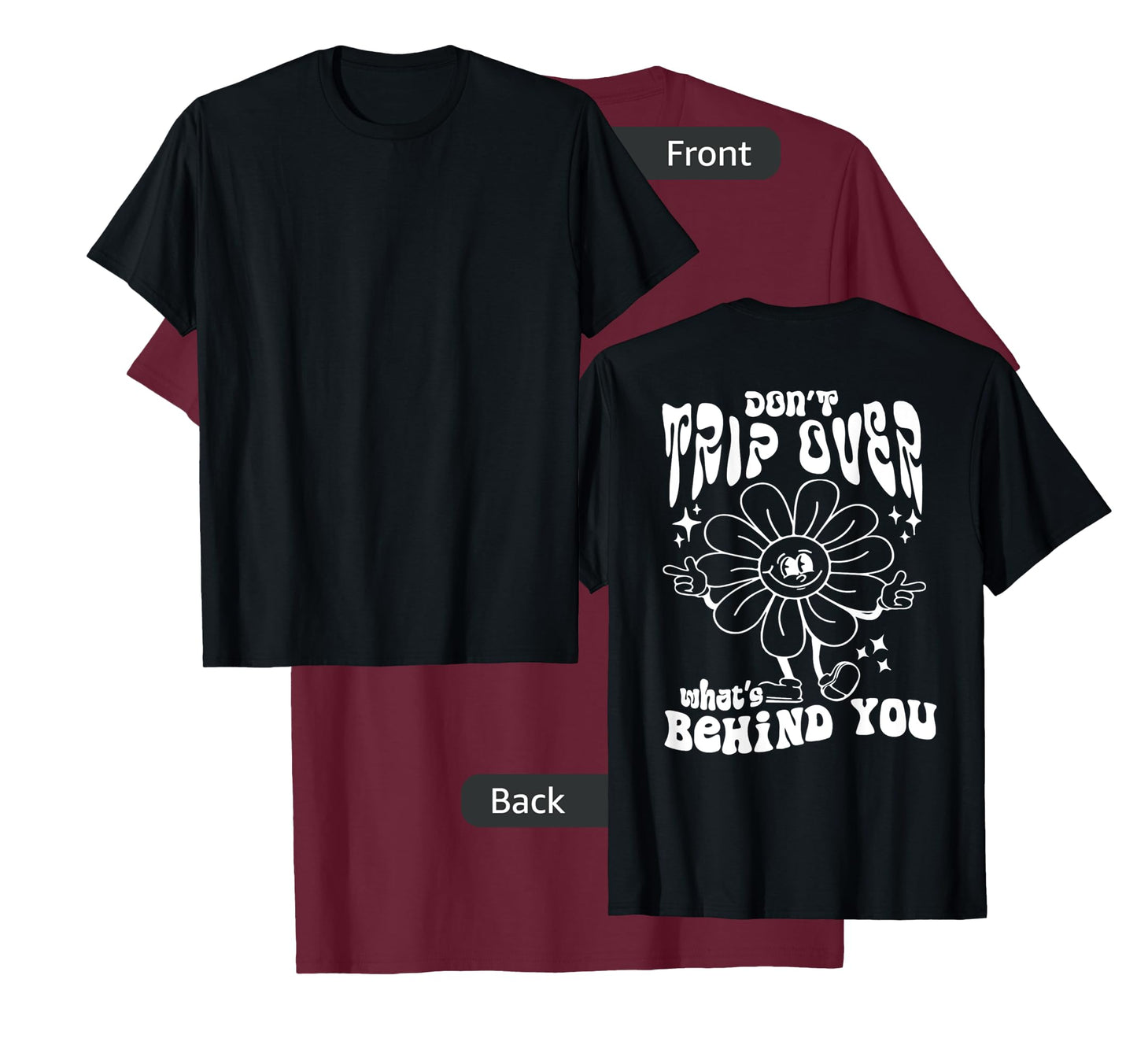 Don't trip over what's behind you T-Shirt