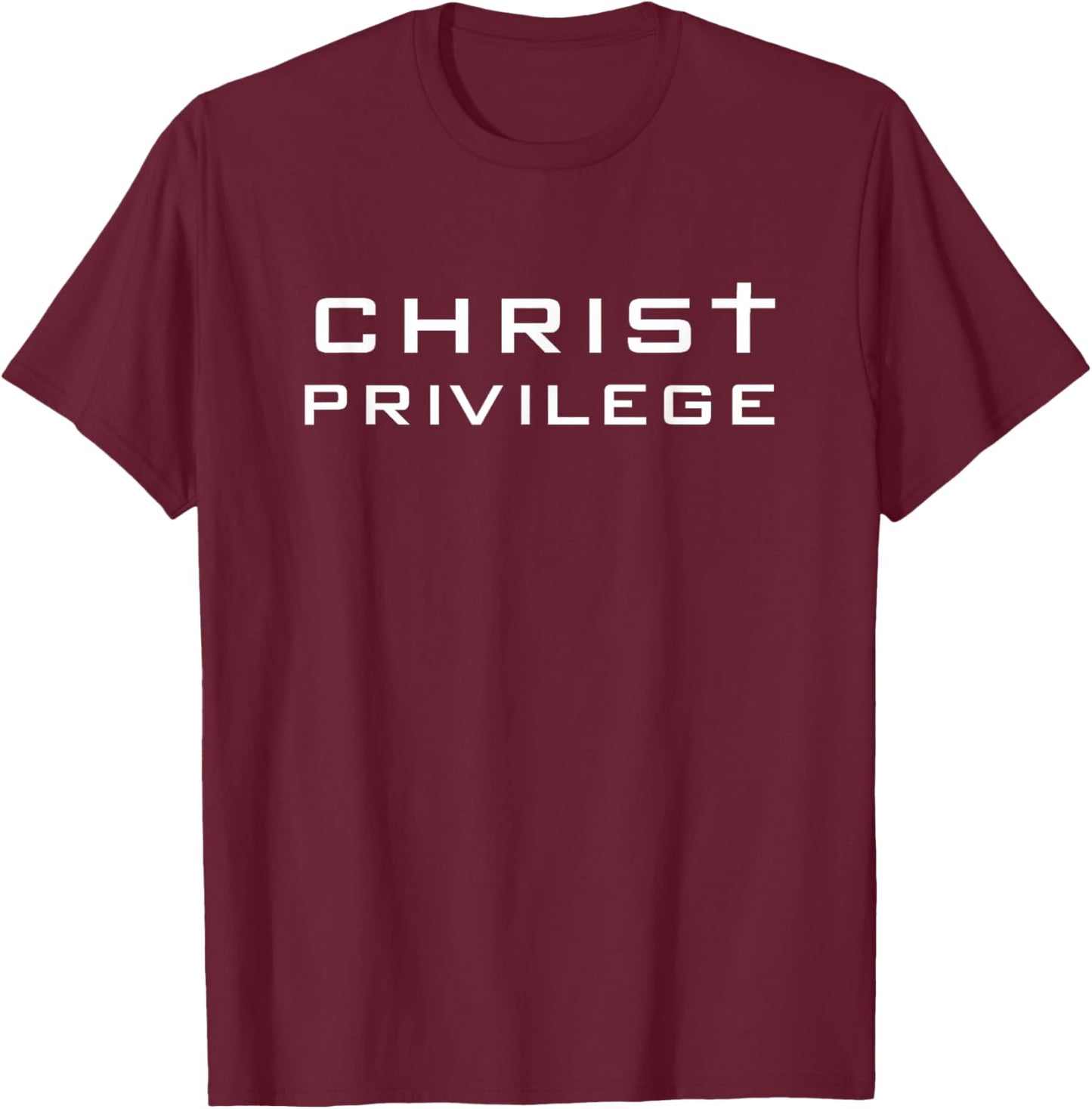 Christ Privilege T-Shirt - T-Shirt | Maroon