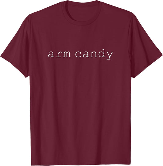 arm Candy Funny Sarcastic Joke Saying Meme Cute Nerdy T-Shirt - T-Shirt | Maroon