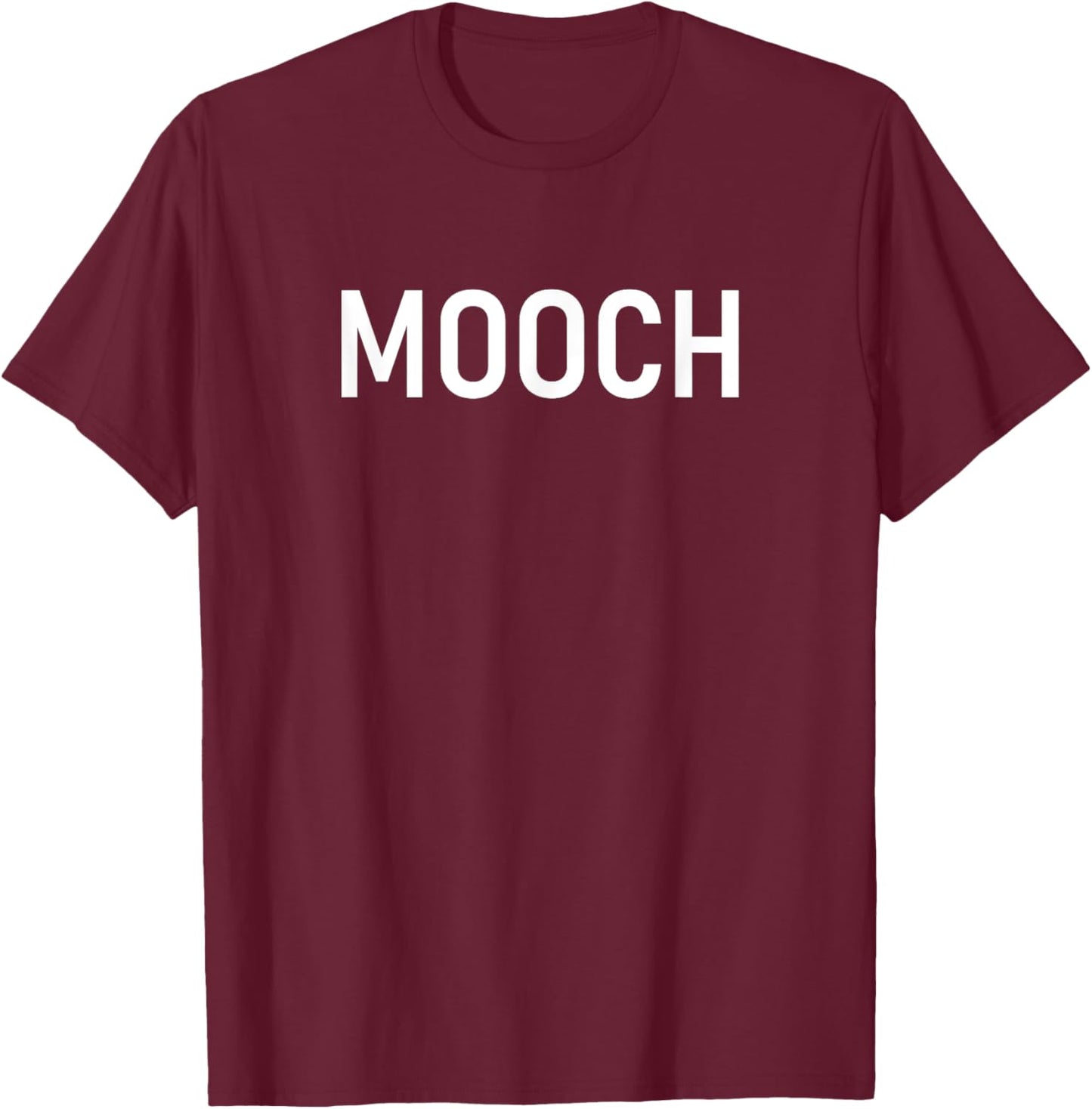 Mooch, Funny, Jokes, Sarcastic T-Shirt - T-Shirt | Maroon
