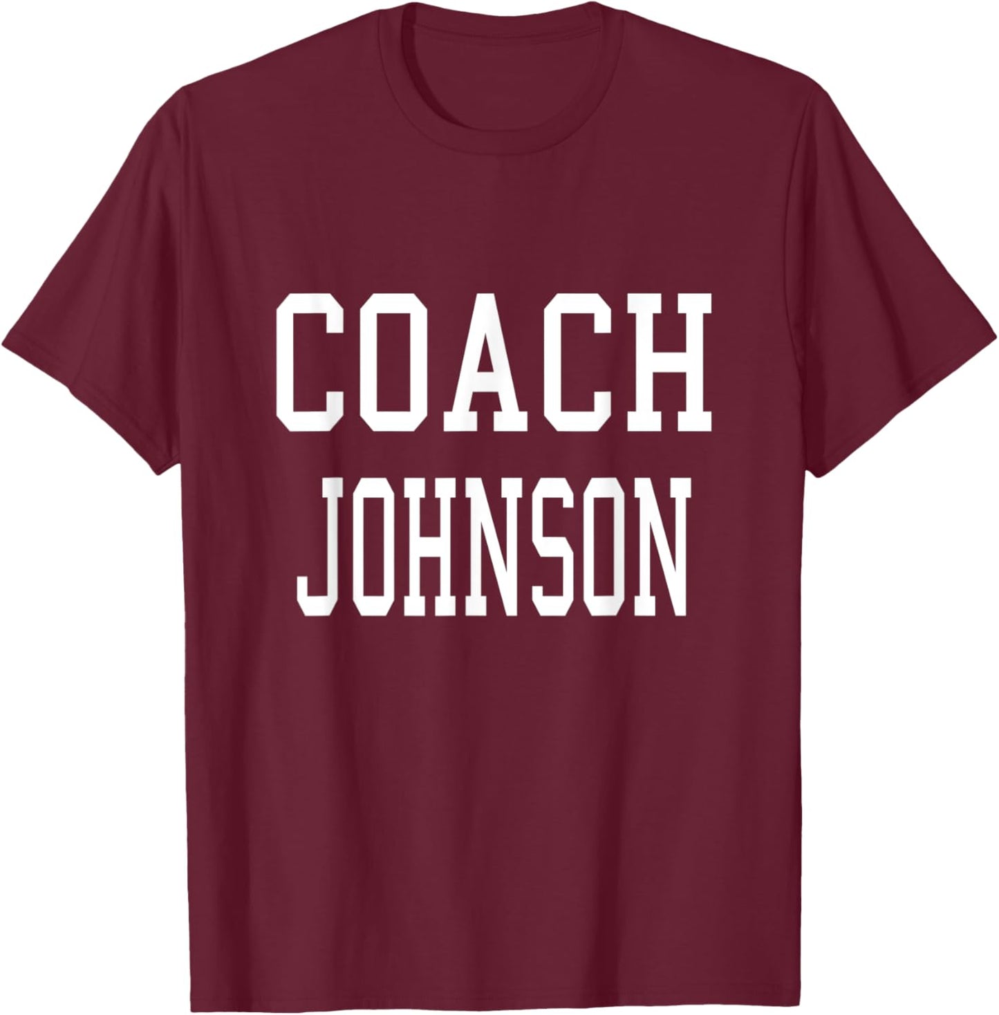 Coach JOHNSON Custom Football Soccer Baseball Team T-Shirt - T-Shirt | Maroon