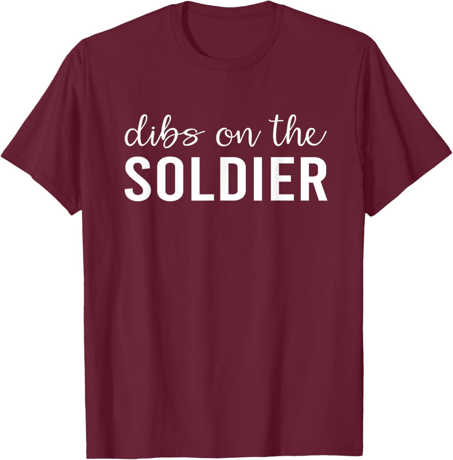 Dibs On The Soldier Funny Soldier's Wife Gifts T-Shirt - T-Shirt | Maroon