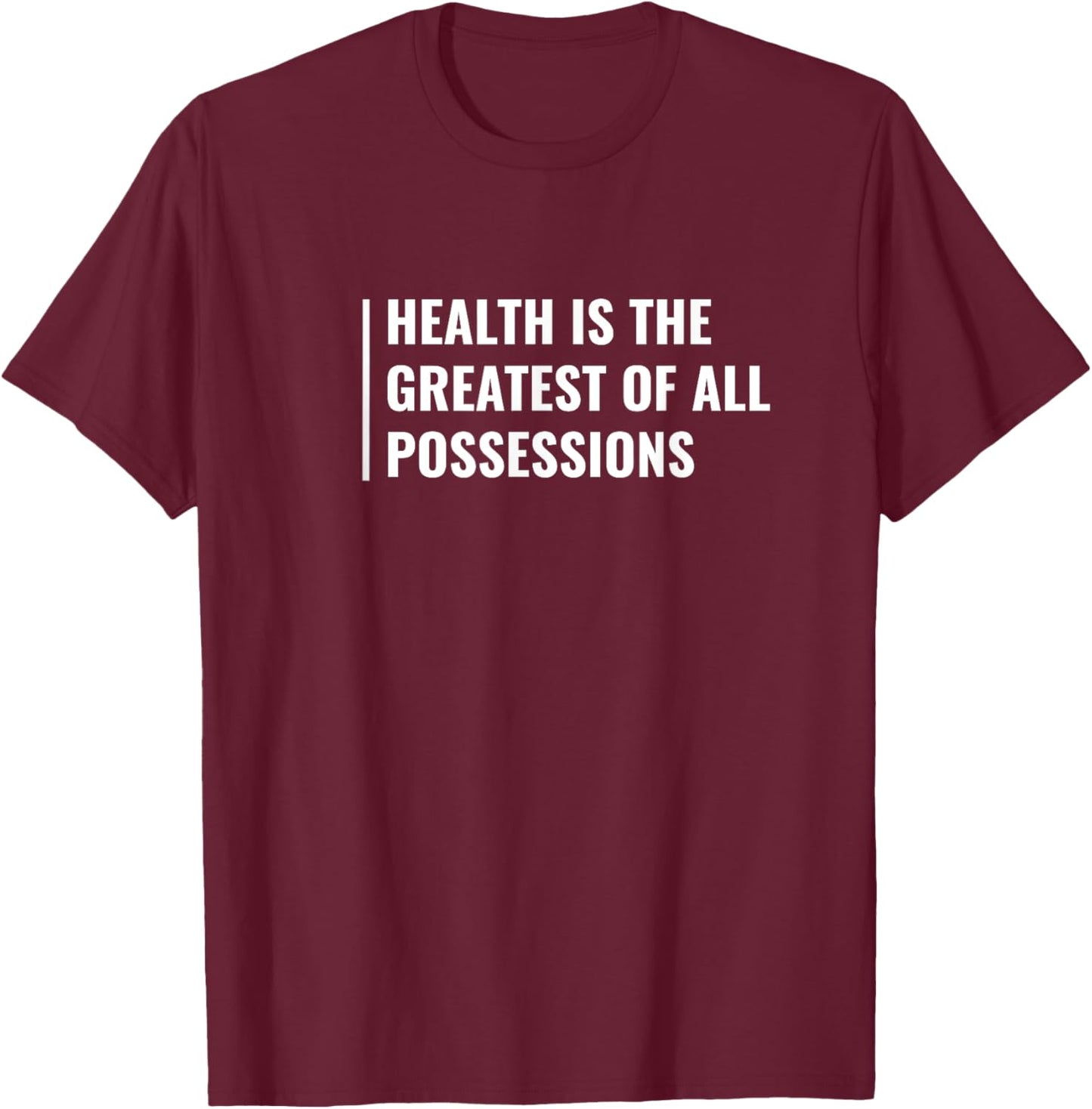 Health - Greatest of All Professions. Health Quote T-Shirt - T-Shirt | Maroon