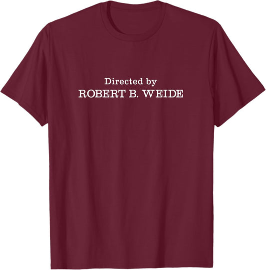 Directed by Robert Weide meme funny geek bloopers T-Shirt - T-Shirt | Maroon