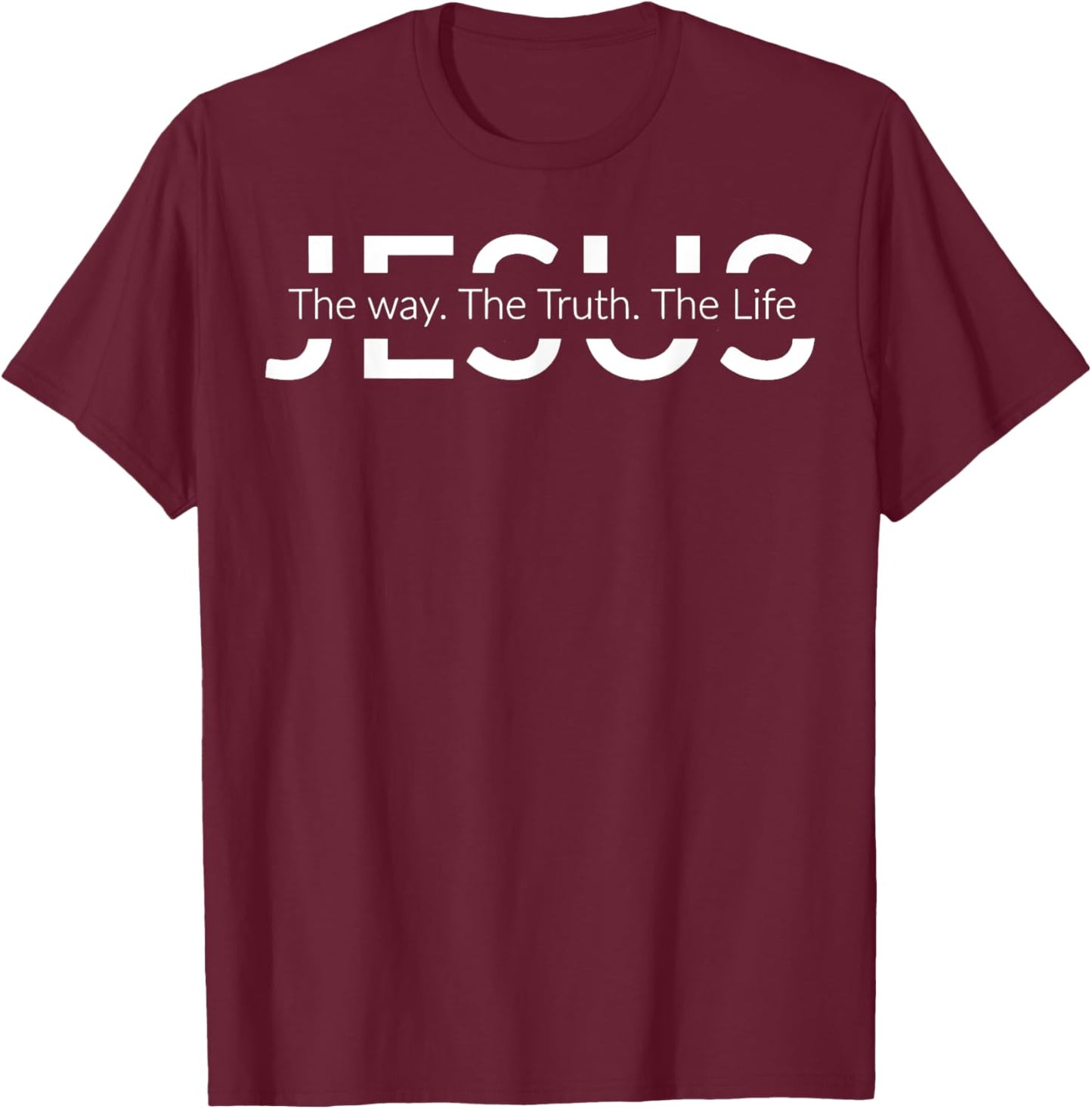 Jesus The Way The Truth The Life Shirt Christian Shirt T-Shirt - T-Shirt | Maroon